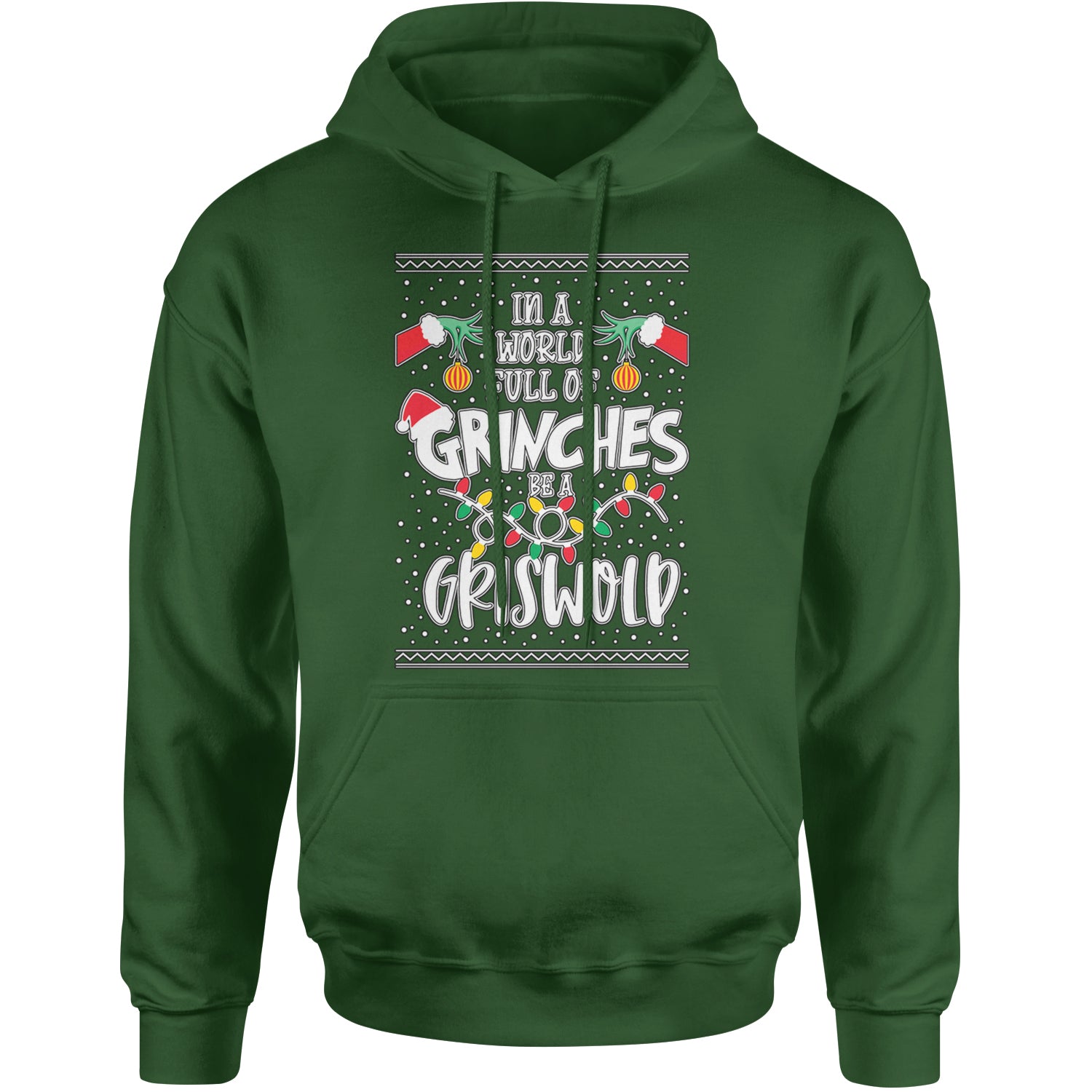 In A World Full Of Grinches, Be A Griswold Adult Hoodie Sweatshirt Forest Green