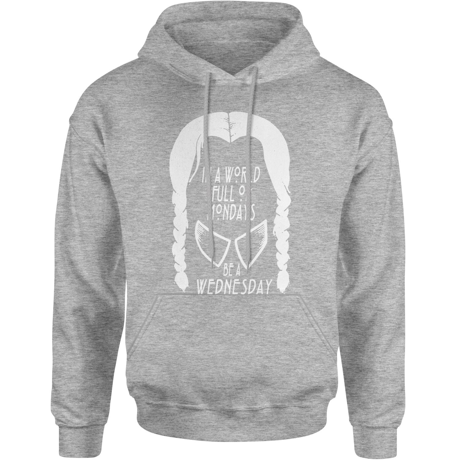 In  A World Full Of Mondays, Be A Wednesday Adult Hoodie Sweatshirt Heather Grey