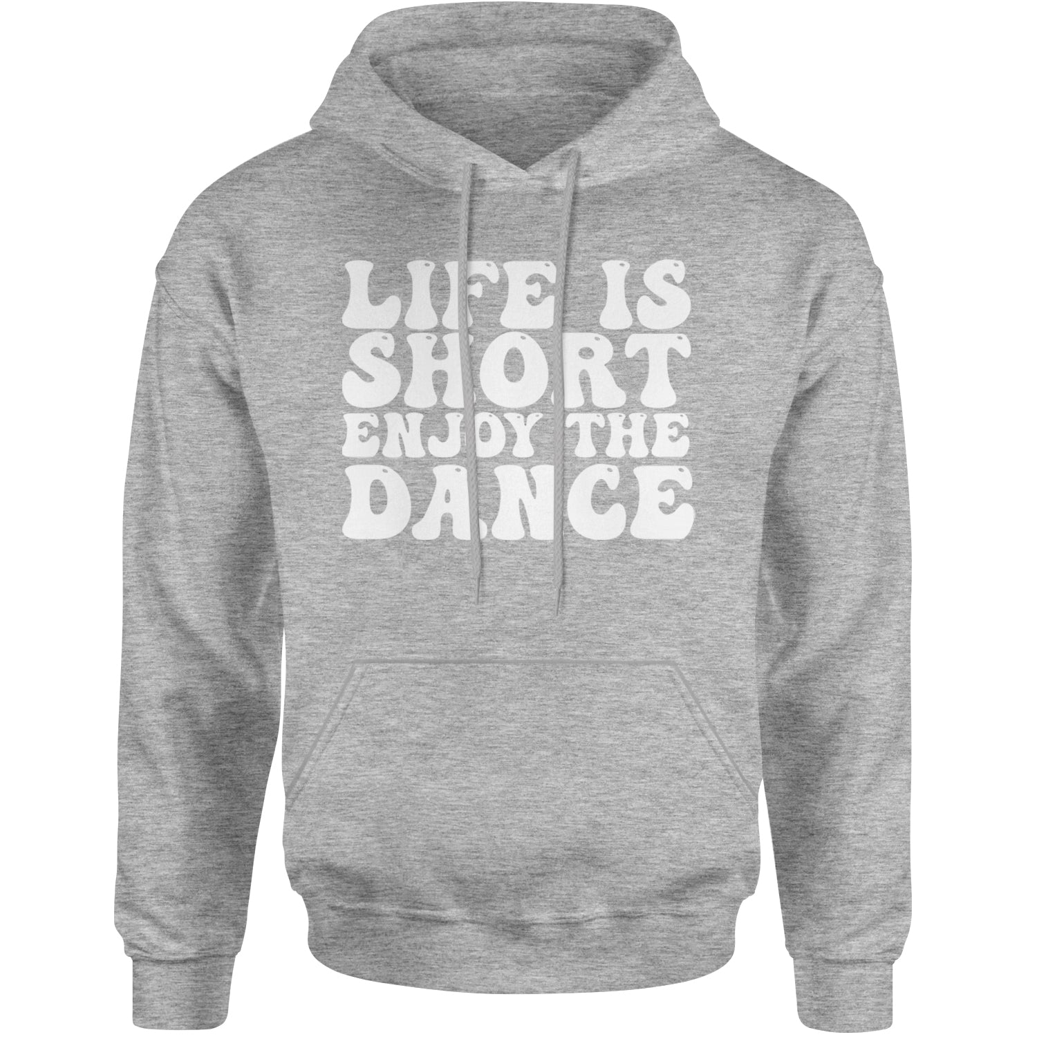 Life Is Short Enjoy The Dance Adult Hoodie Sweatshirt Heather Grey