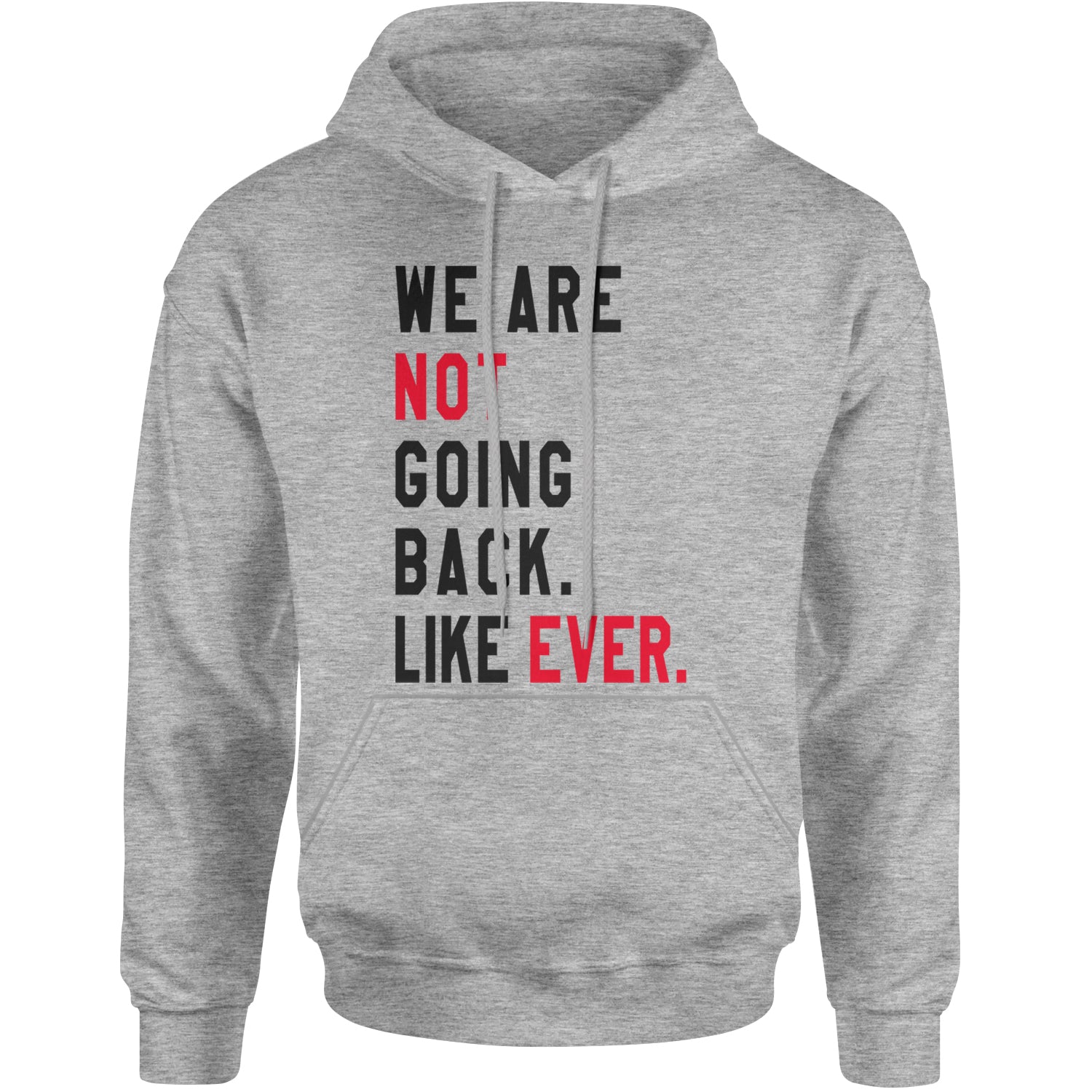 We Are Not Going Back Like Ever Vote For Kamala Adult Hoodie Sweatshirt White