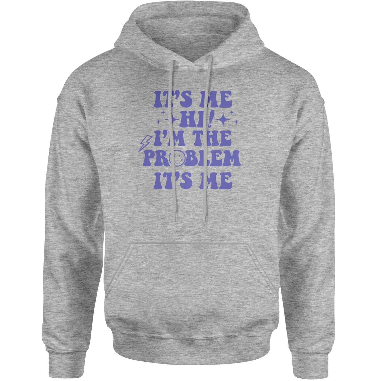 It's Me Hi I'm The Problem Adult Hoodie Sweatshirt Heather Grey