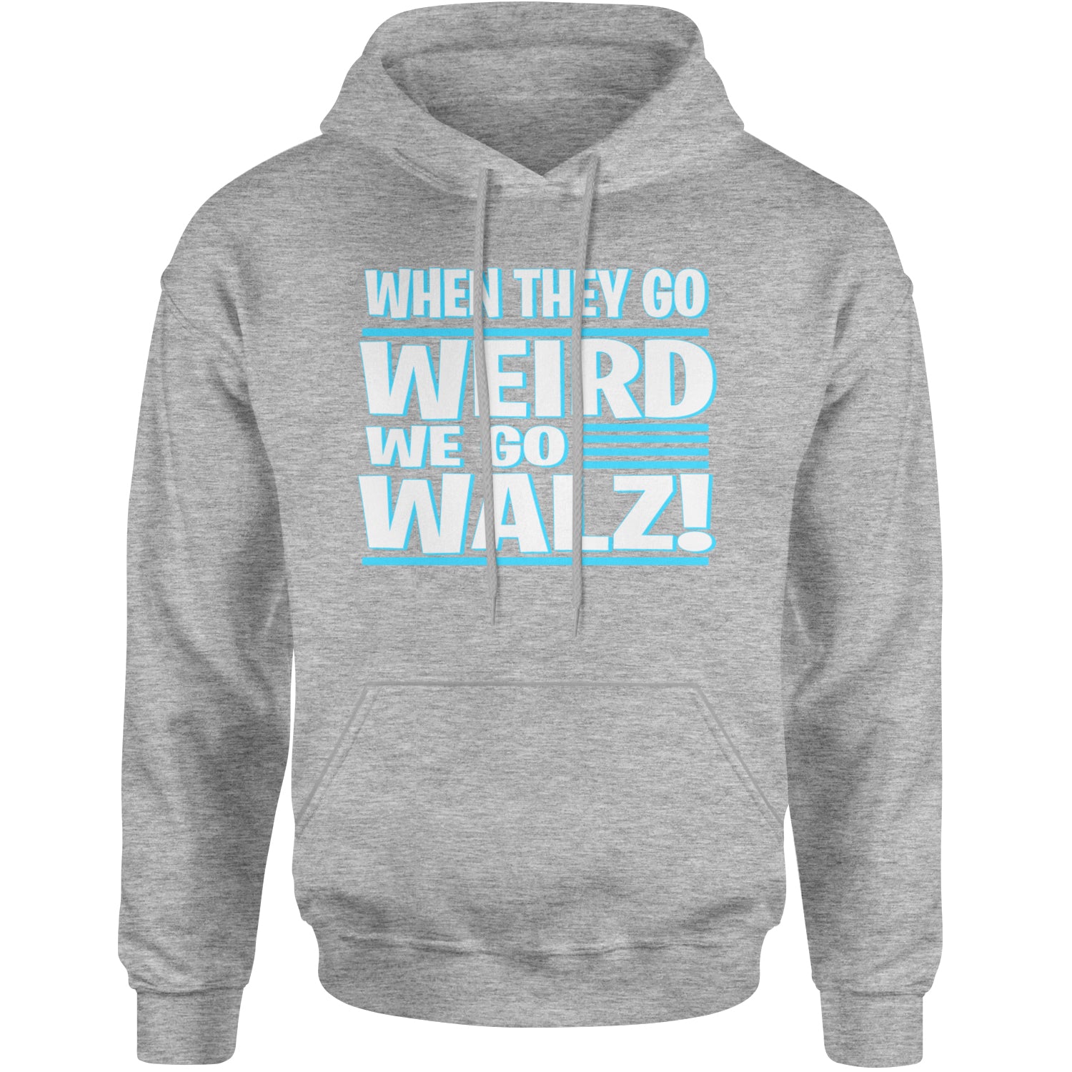 When They Go Weird We Go Walz Adult Hoodie Sweatshirt Heather Grey