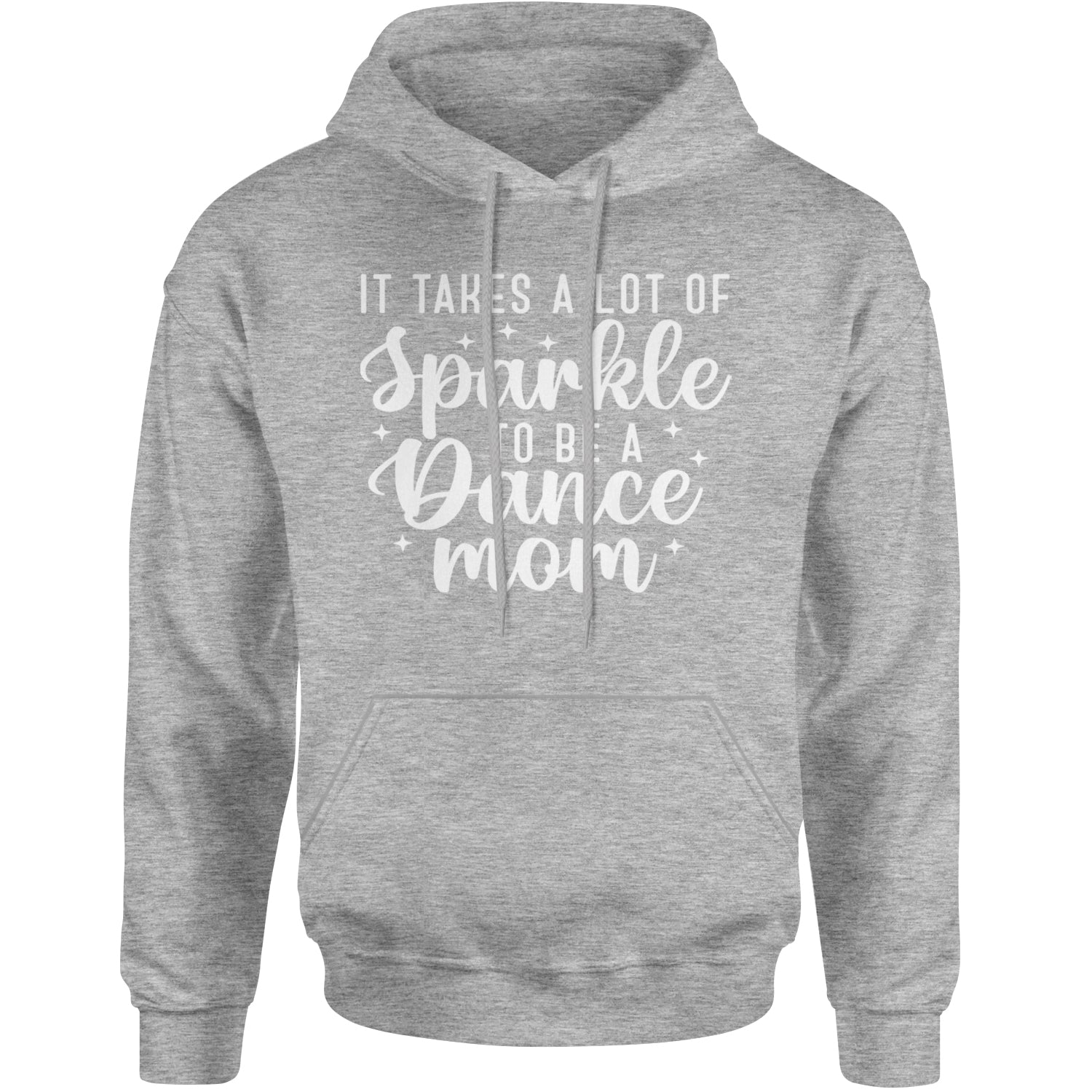 It Takes A Lot Of Sparkle To Be A Dance Mom Adult Hoodie Sweatshirt Heather Grey