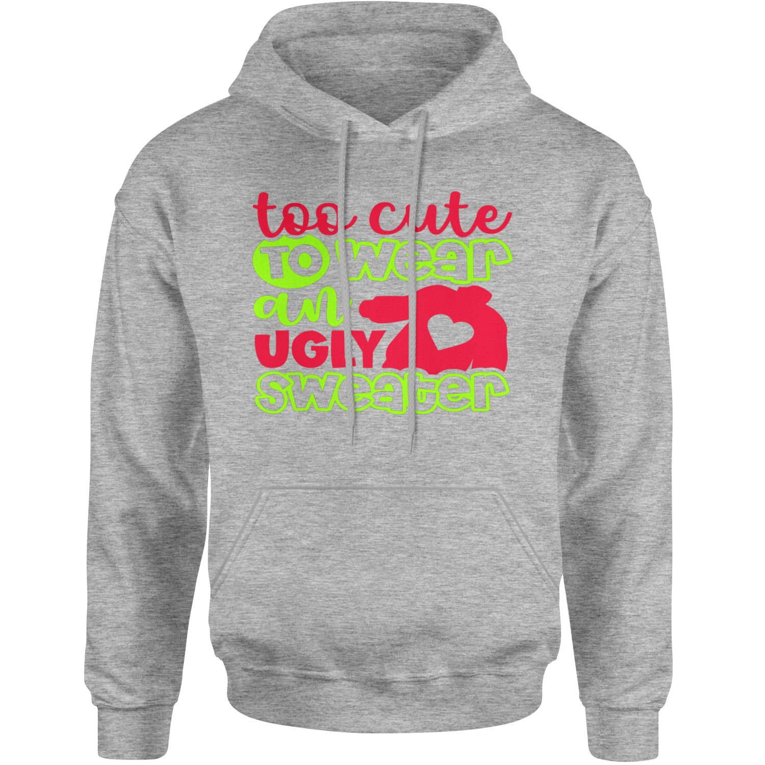 Too Cute to Wear an Ugly Christmas Sweater Adult Hoodie Sweatshirt Heather Grey