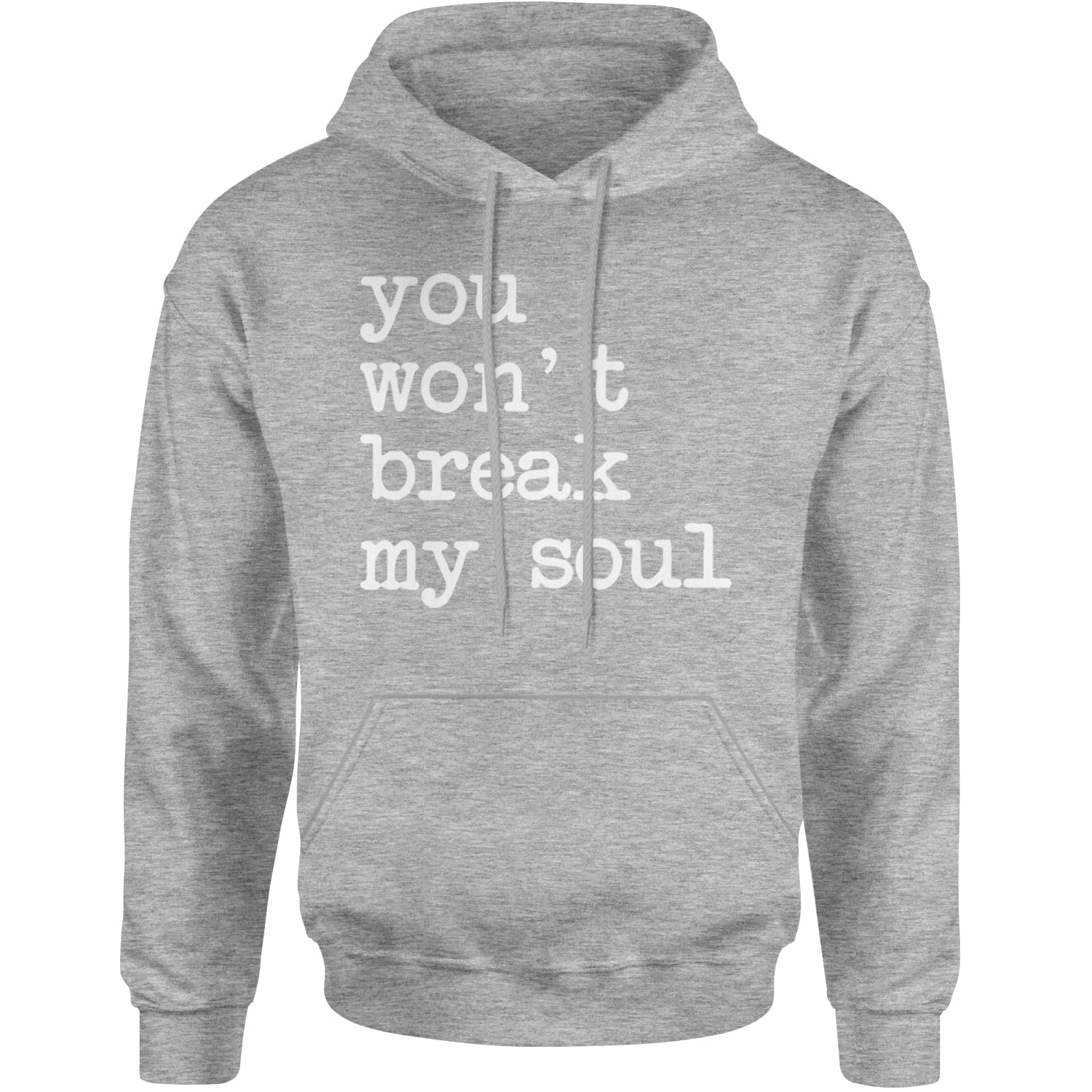 You Won't Break My Soul  Adult Hoodie Sweatshirt Heather Grey