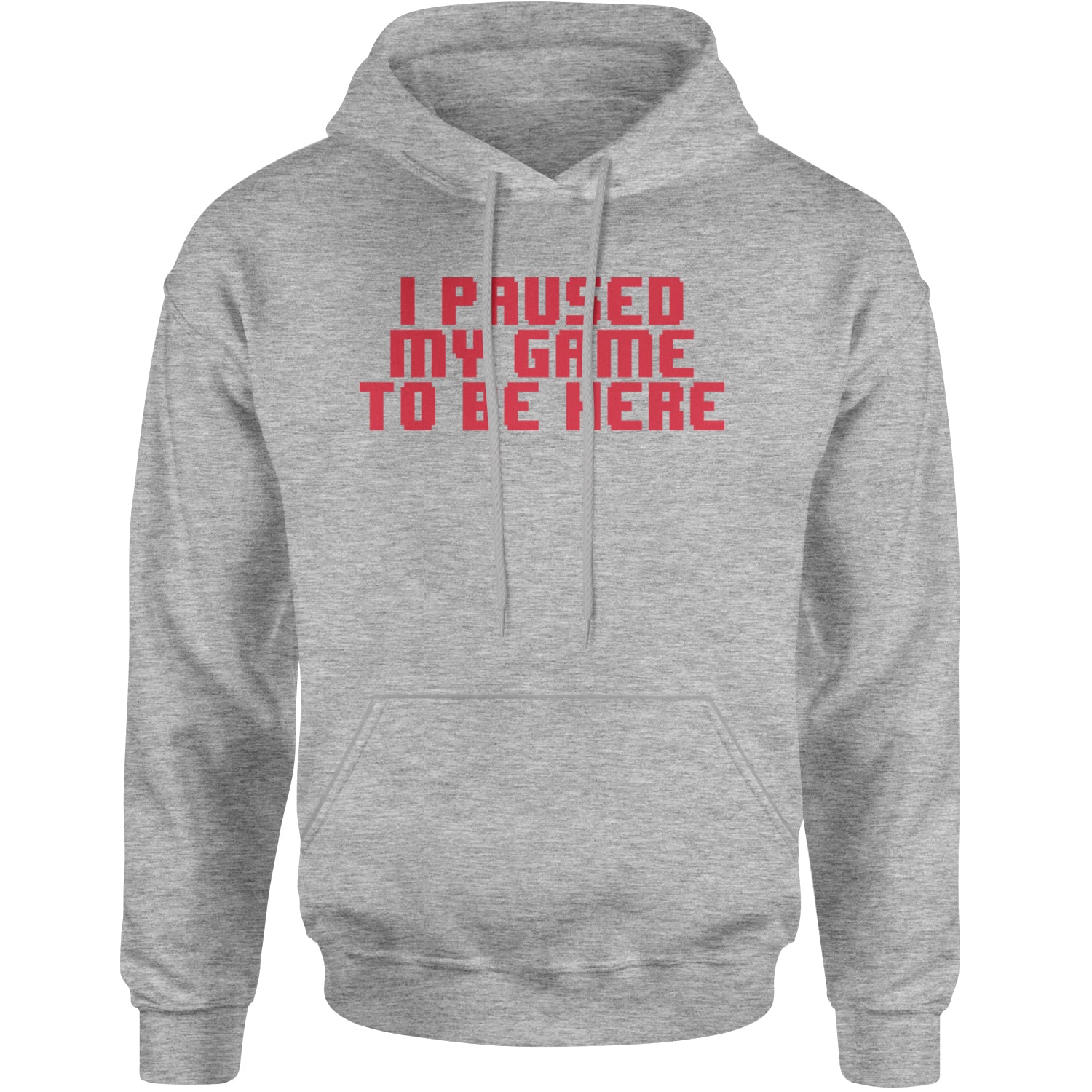 I Paused My Game To Be Here Funny Video Gamer Adult Hoodie Sweatshirt Heather Grey