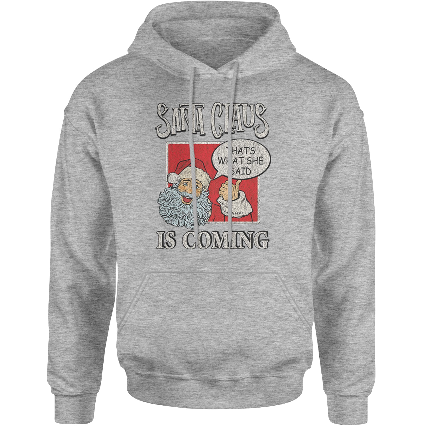 Santa Claus Is Coming - That's What She Said Adult Hoodie Sweatshirt Heather Grey