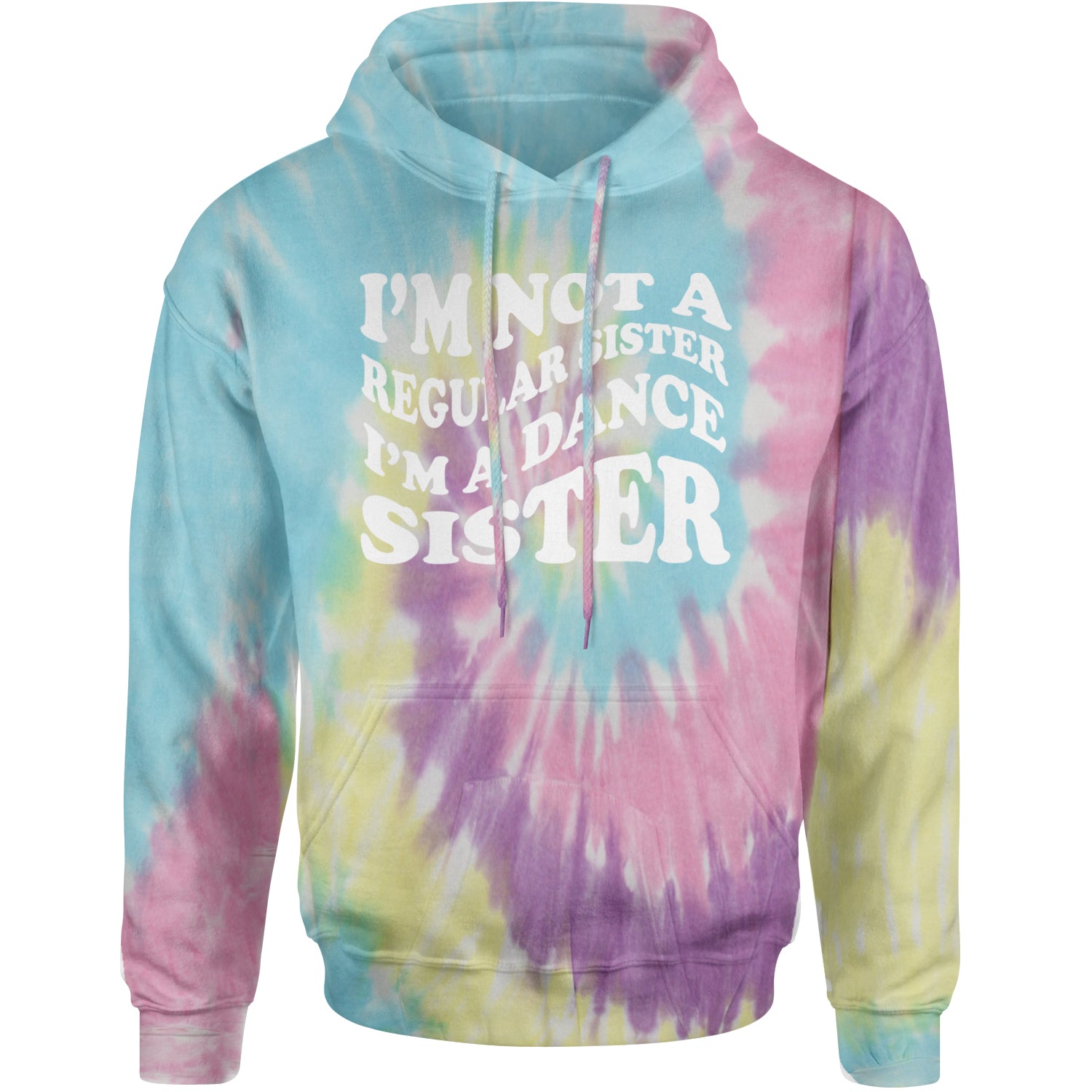 I'm Not A Regular Sister, I'm A Dance Sister Adult Hoodie Sweatshirt Jellybean