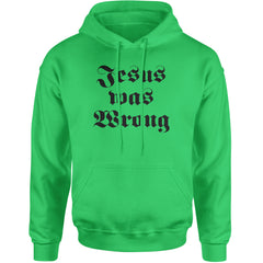 Jesus Was Wrong Little Miss Sunshine Adult Hoodie Sweatshirt Kelly Green