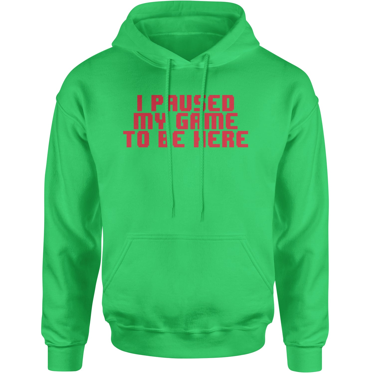 I Paused My Game To Be Here Funny Video Gamer Adult Hoodie Sweatshirt Kelly Green