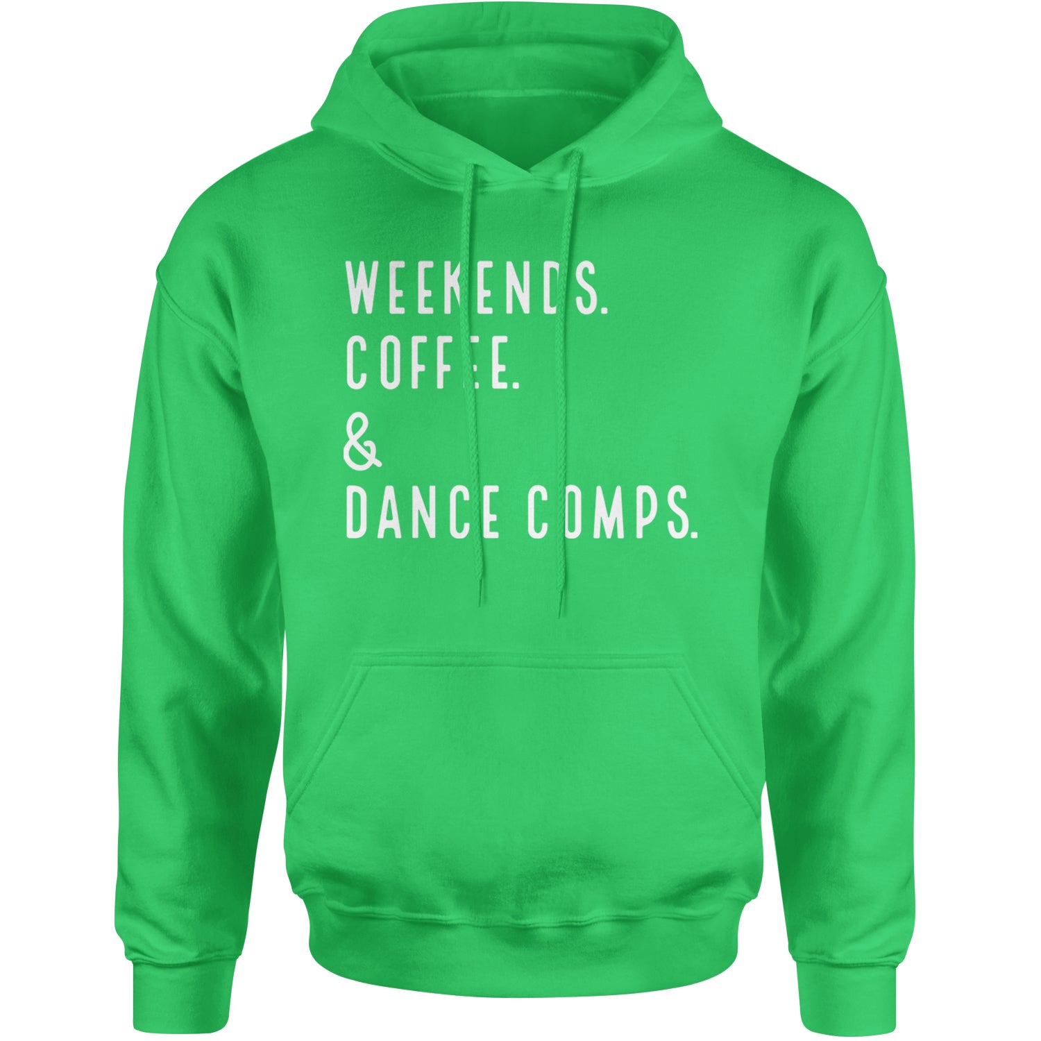 Weekends, Coffee and Dance Comps Adult Hoodie Sweatshirt Kelly Green