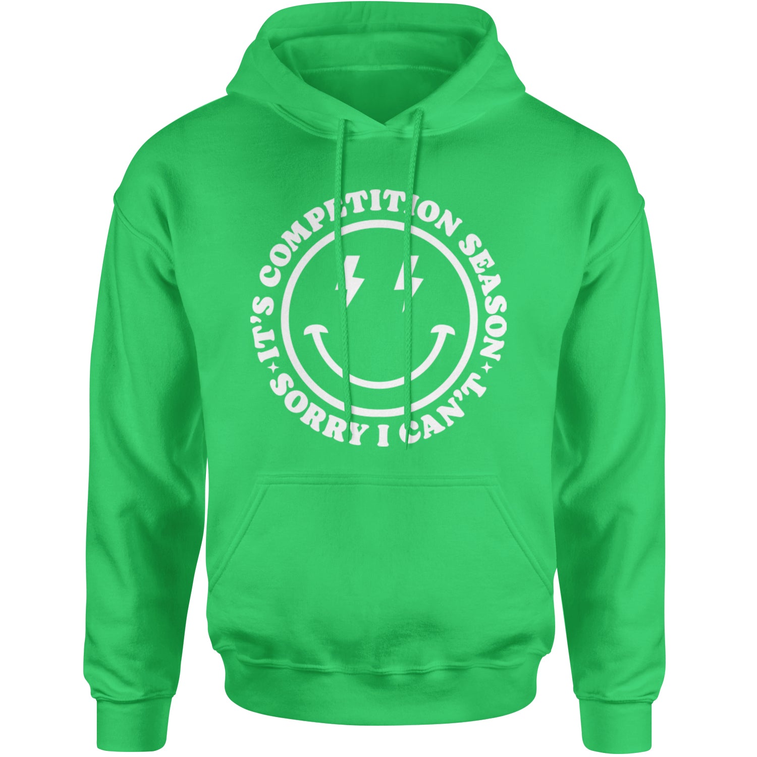 Sorry I Can't, It's Competition Season Adult Hoodie Sweatshirt Kelly Green