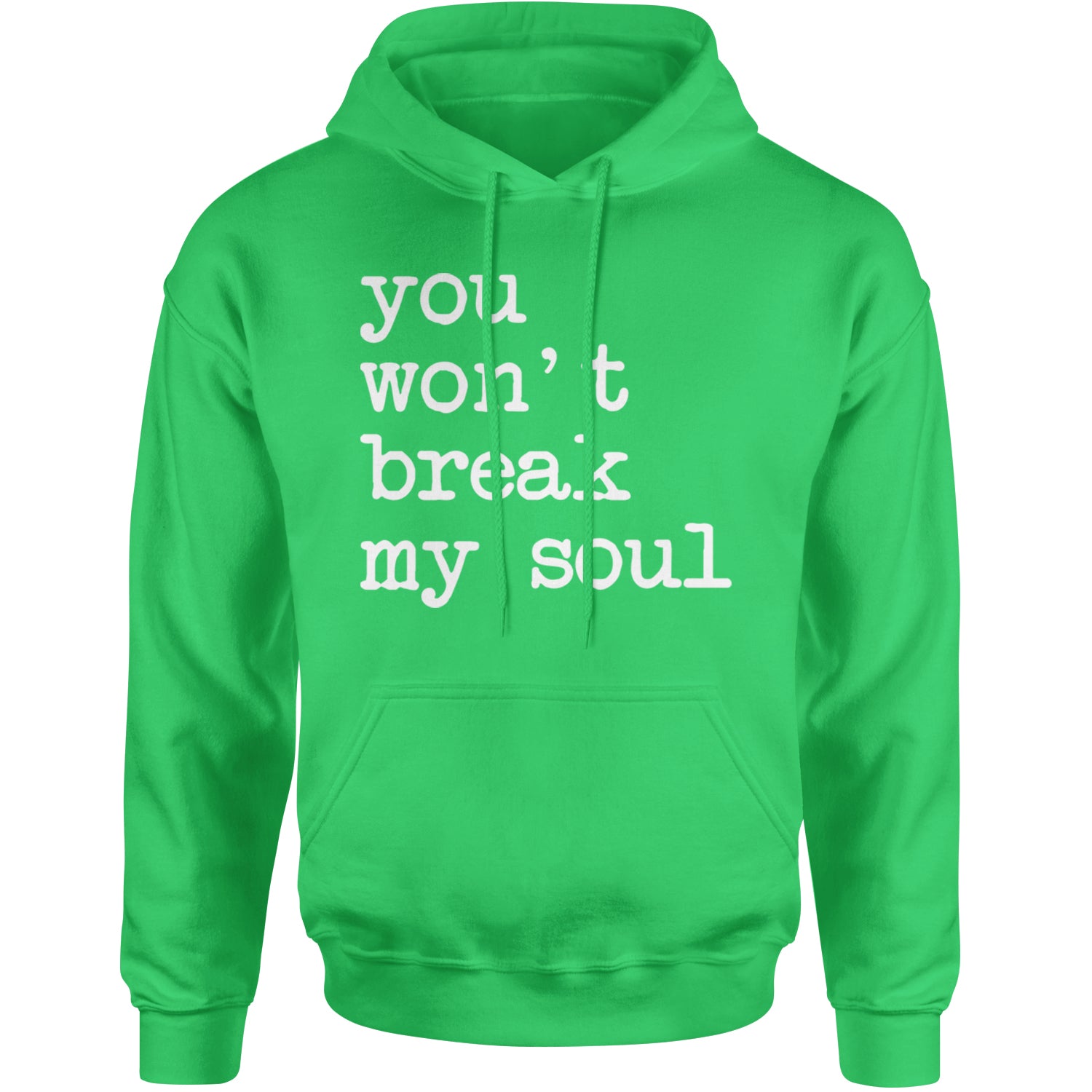 You Won't Break My Soul  Adult Hoodie Sweatshirt Kelly Green