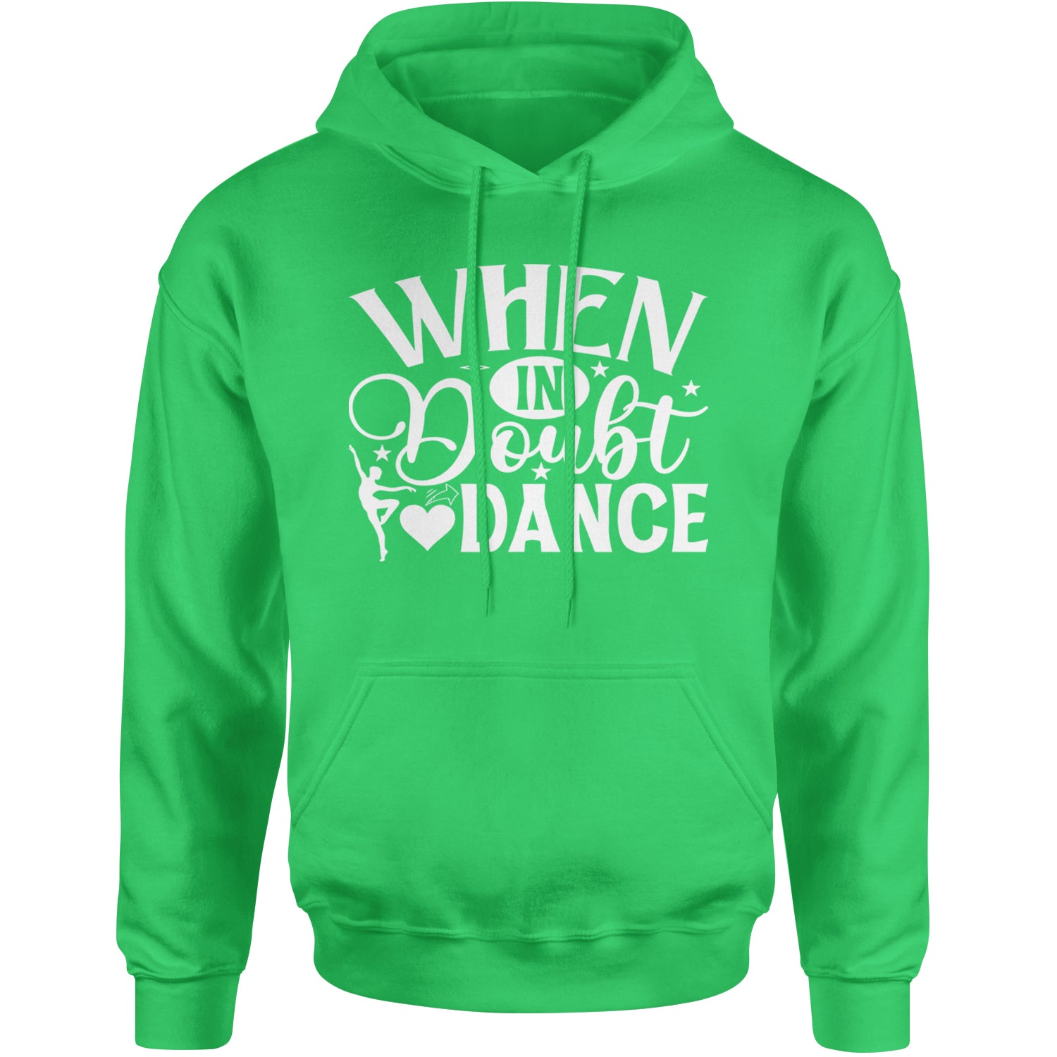 When In Doubt, Dance Adult Hoodie Sweatshirt Kelly Green