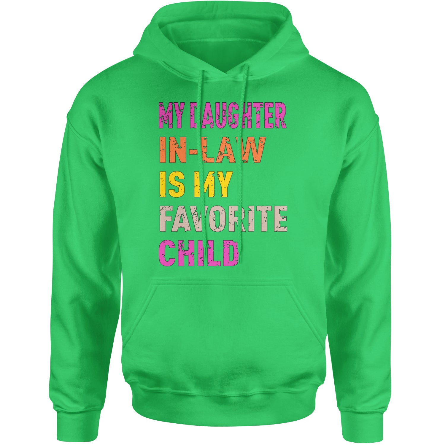 My Daughter In-Law Is My Favorite Child Meme Adult Hoodie Sweatshirt Kelly Green