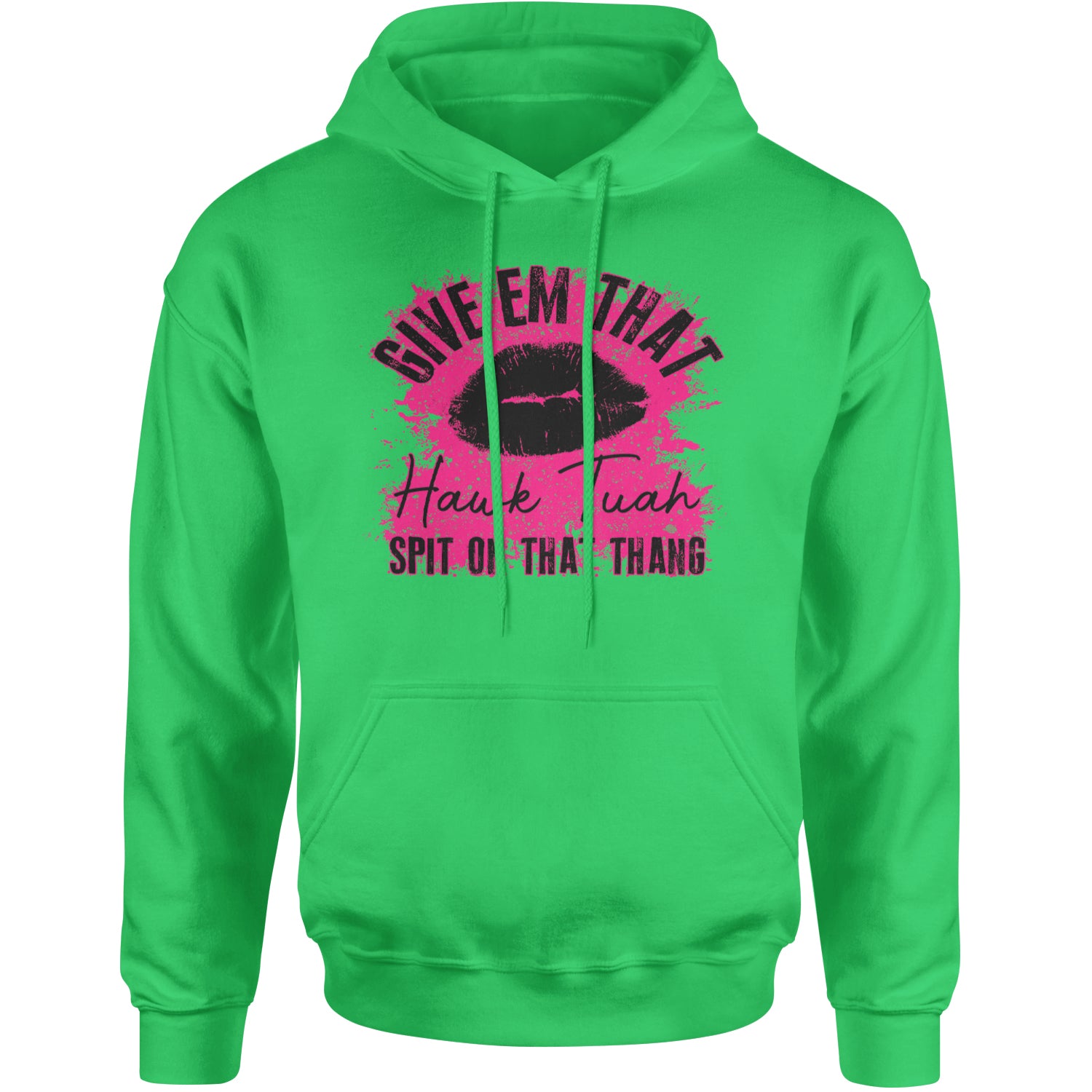 Give 'Em Hawk Tuah Spit On That Thang Adult Hoodie Sweatshirt Kelly Green