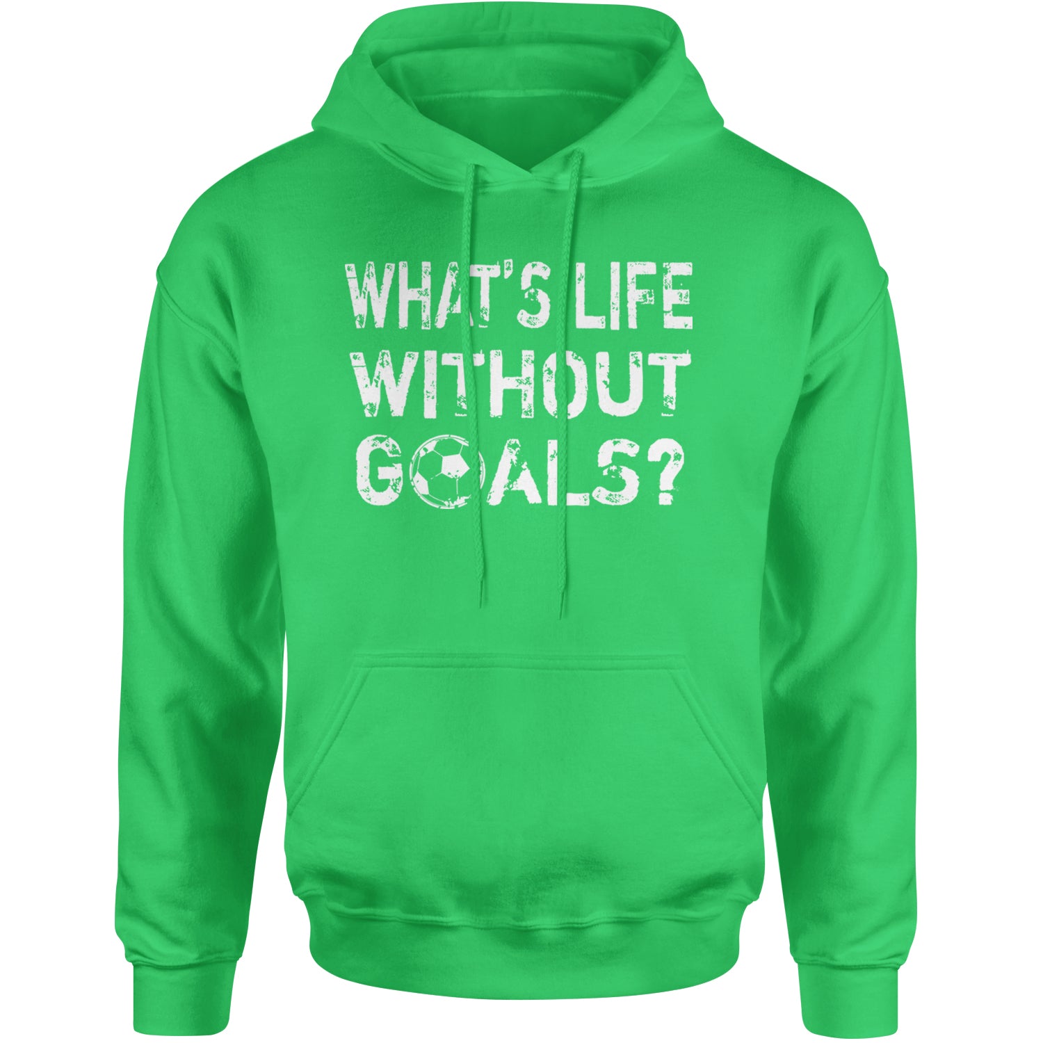 What's Life Without Goals Soccer Futbol Adult Hoodie Sweatshirt Kelly Green