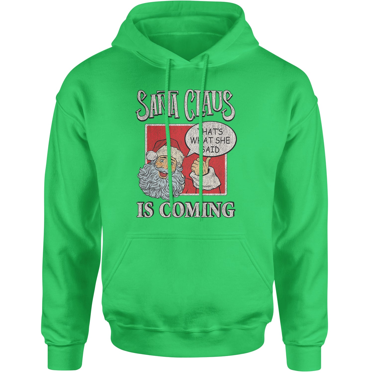 Santa Claus Is Coming - That's What She Said Adult Hoodie Sweatshirt Kelly Green