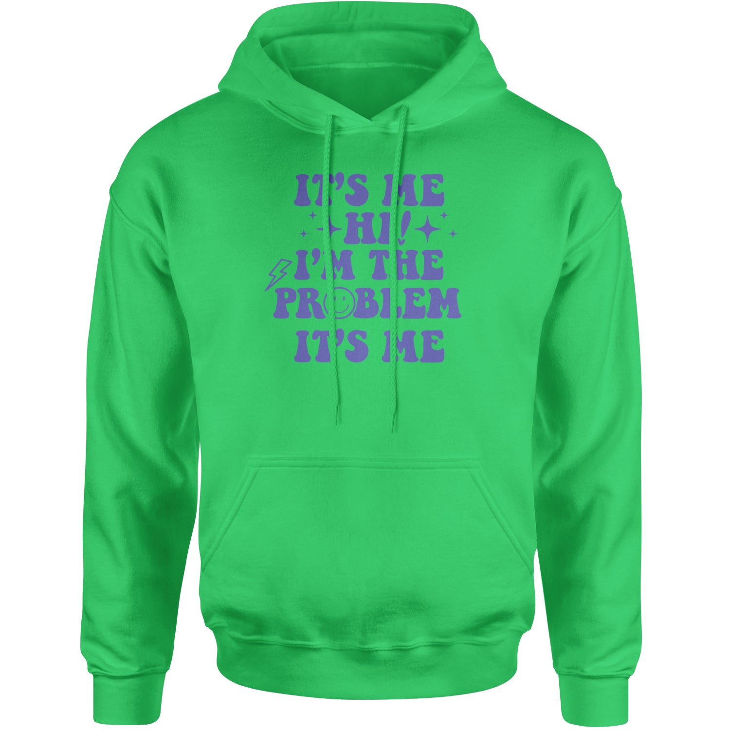 It's Me Hi I'm The Problem Adult Hoodie Sweatshirt Kelly Green