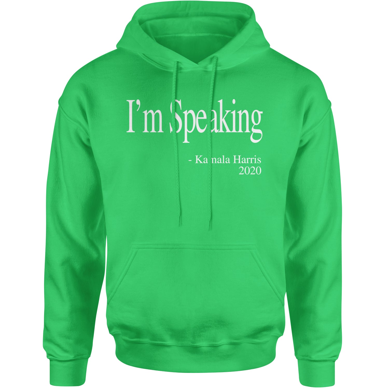 I'm Speaking - Kamala Harris Quote Adult Hoodie Sweatshirt Kelly Green