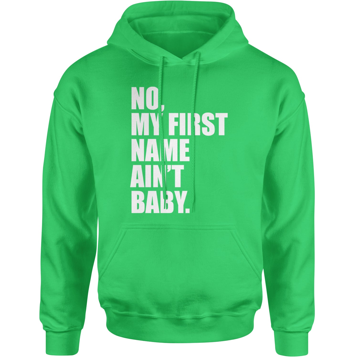 No My First Name Ain't Baby Together Again Adult Hoodie Sweatshirt Kelly Green