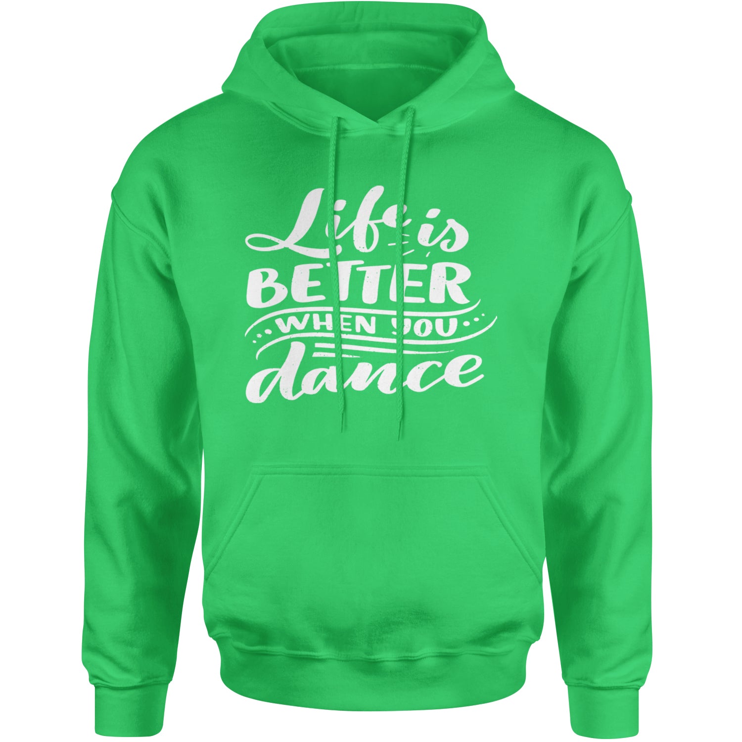 Life is Better When You Dance Adult Hoodie Sweatshirt Kelly Green