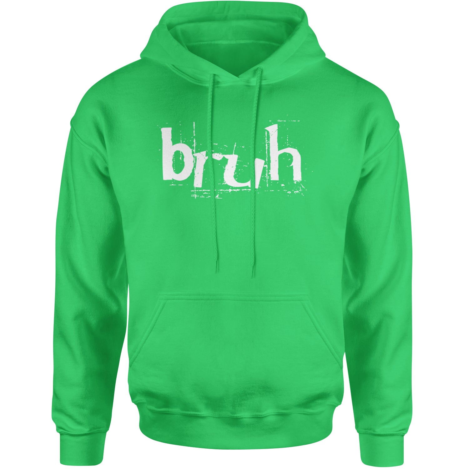 Fresh Seriously Bruh Brah Bro Dude, Hip Hop Urban Slang T-Shirt  Adult Hoodie Sweatshirt Kelly Green