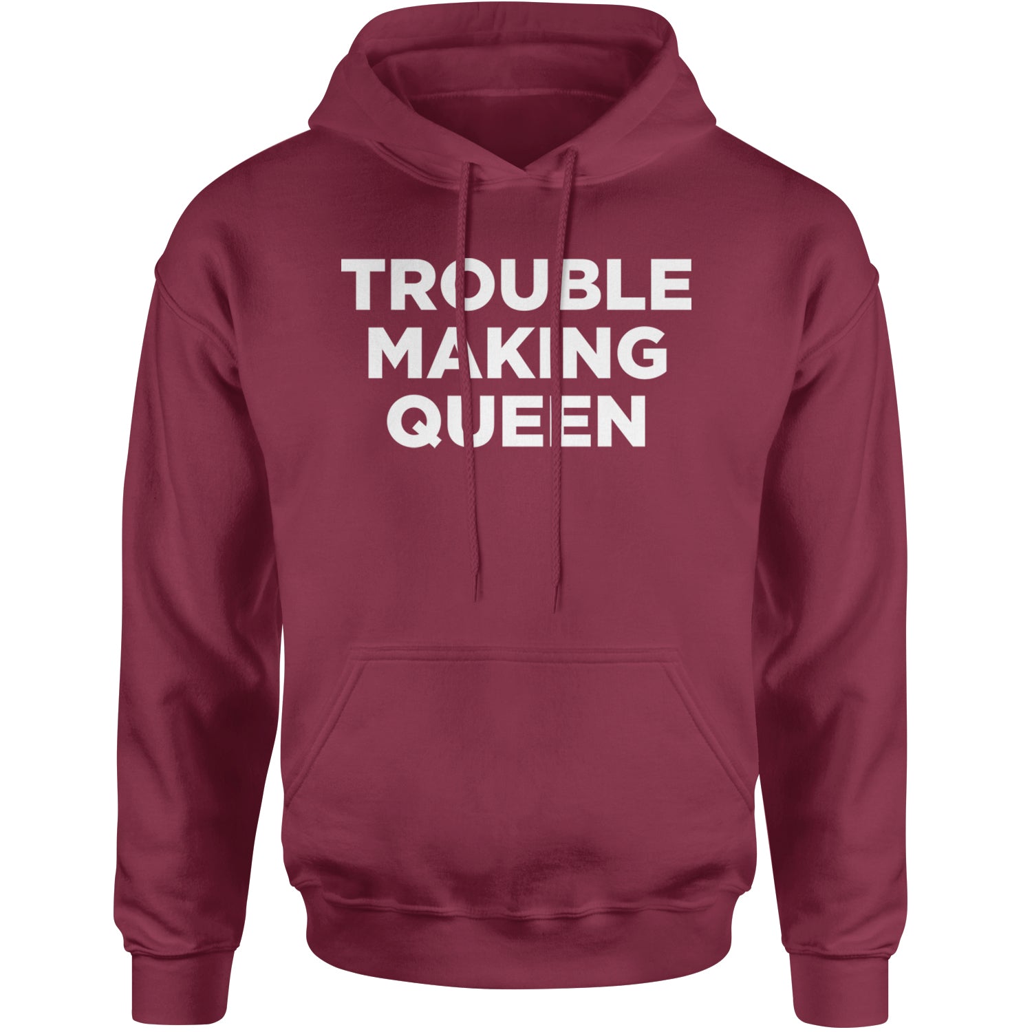 Trouble Making Queen Material Girl Celebration Adult Hoodie Sweatshirt Maroon