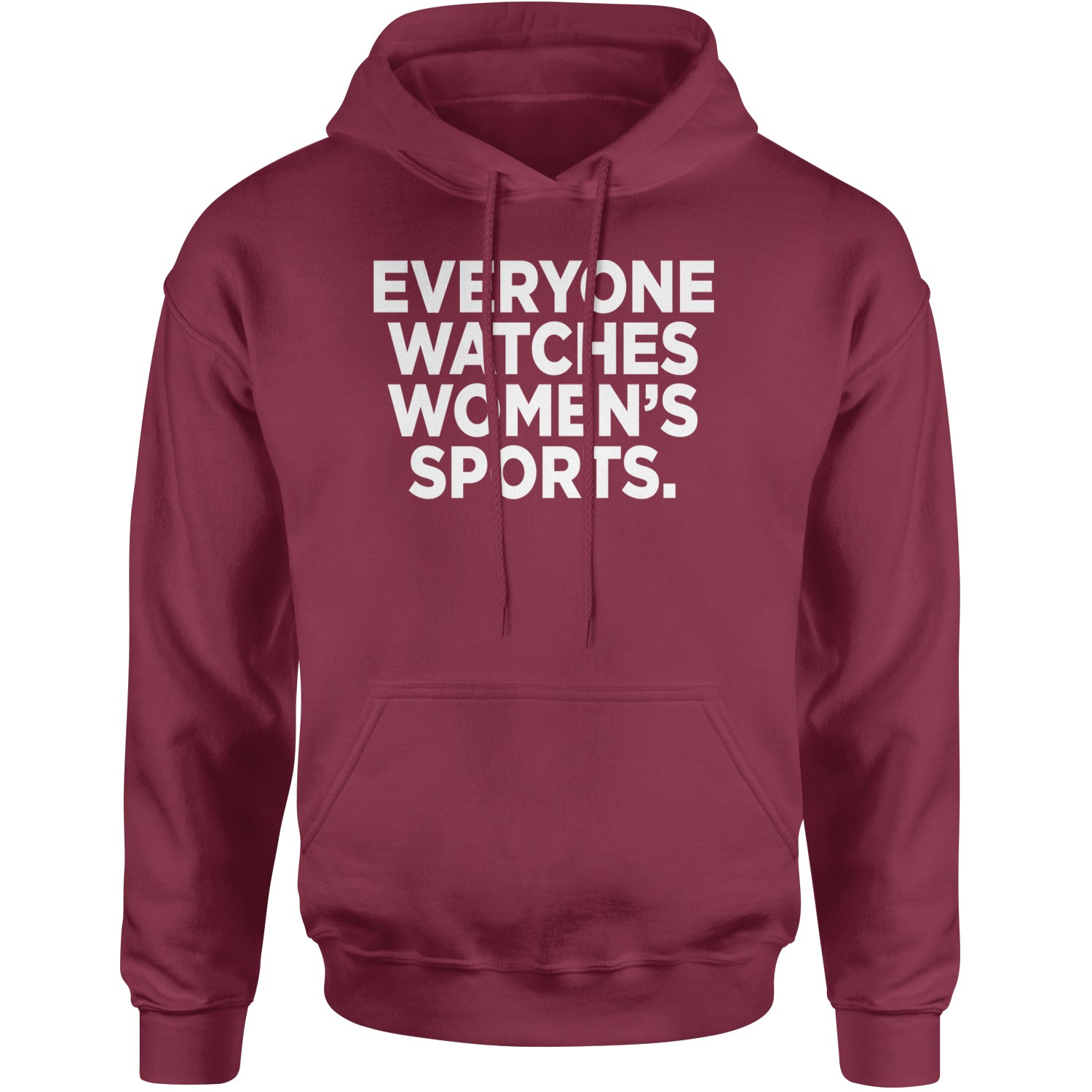 Everyone Watches Women's Sports Adult Hoodie Sweatshirt Maroon