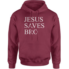 Jesus Saves Bro  Adult Hoodie Sweatshirt Maroon