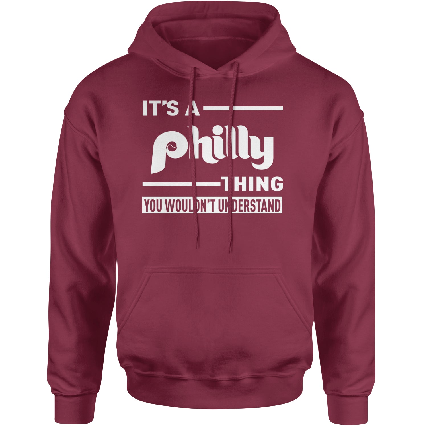 It's A Philly Thing, You Wouldn't Understand Adult Hoodie Sweatshirt Maroon