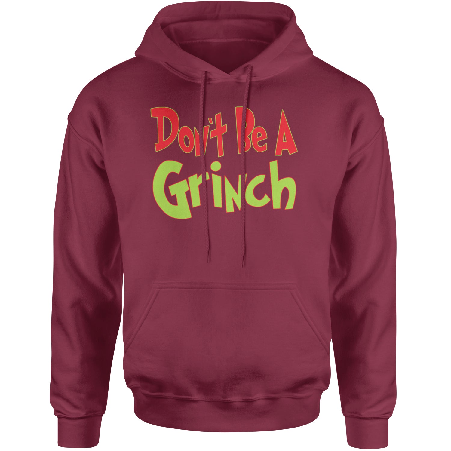 Don't Be A Gr-nch Jolly Grinchmas Merry Christmas Adult Hoodie Sweatshirt Maroon