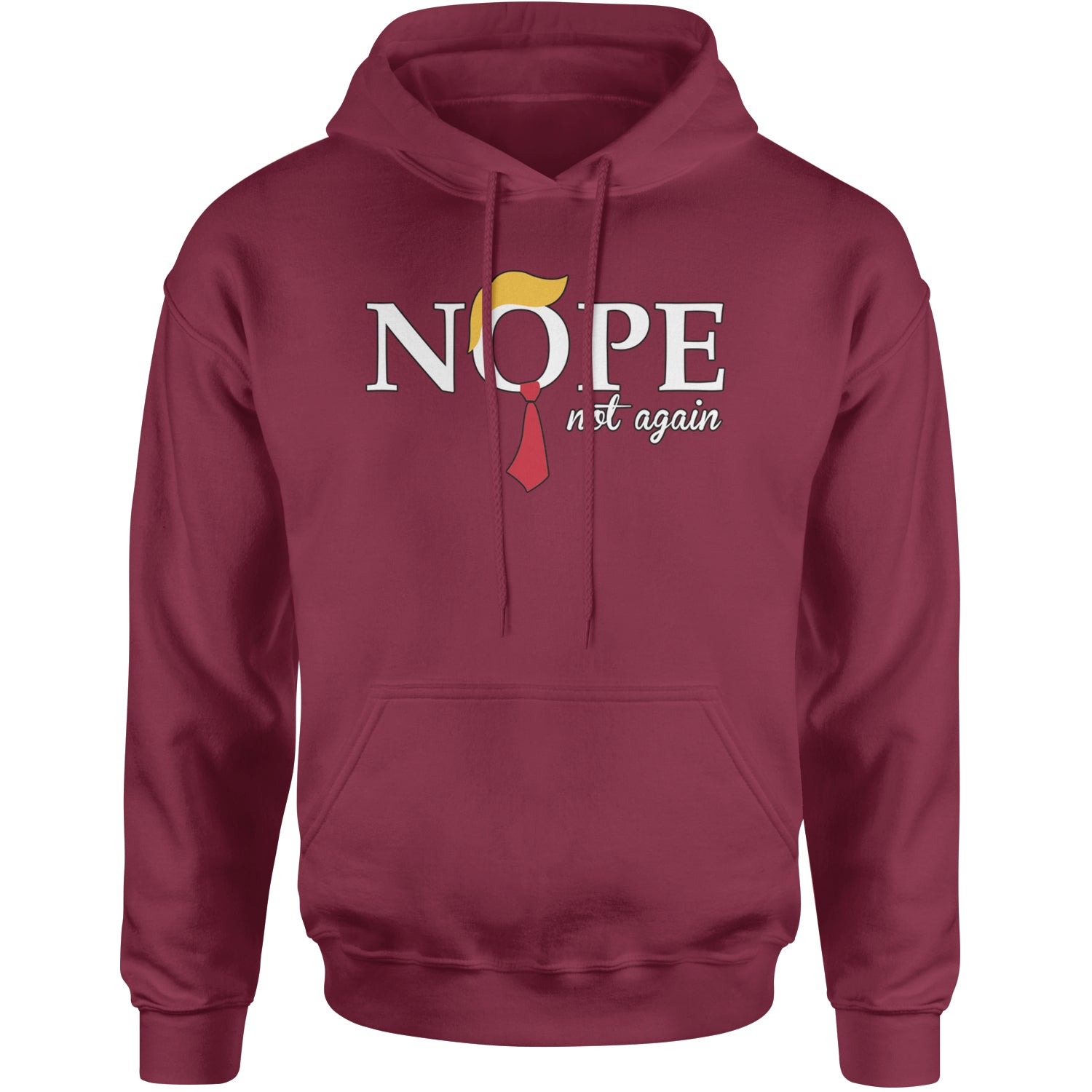 Nope Not Again Anti-Trump 2024 Adult Hoodie Sweatshirt Maroon