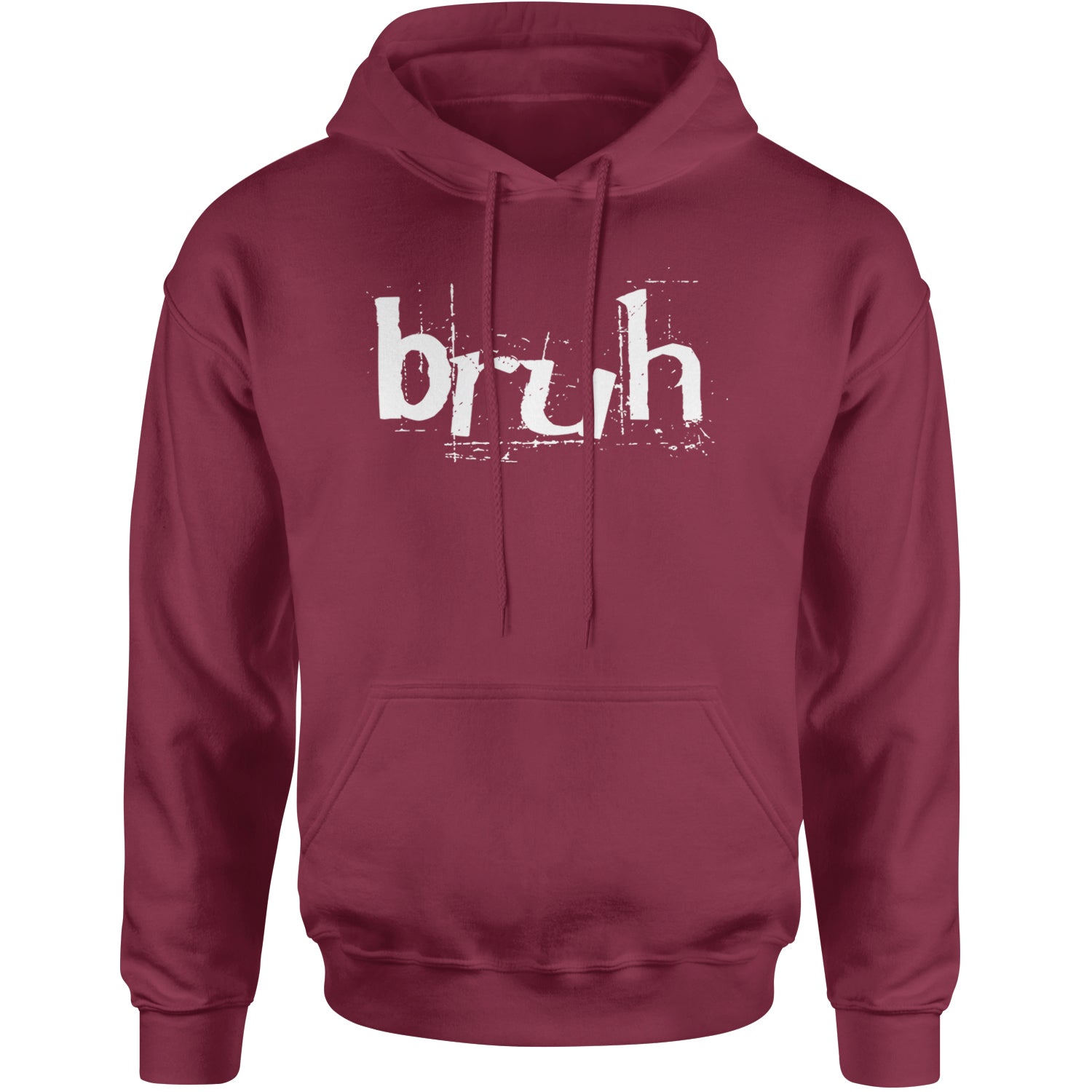 Fresh Seriously Bruh Brah Bro Dude, Hip Hop Urban Slang T-Shirt  Adult Hoodie Sweatshirt Maroon