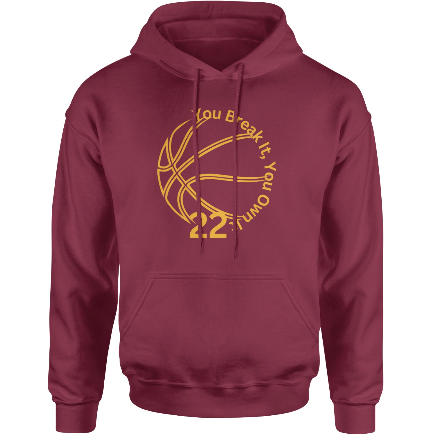 You Break It You Own It 22 Basketball Adult Hoodie Sweatshirt Maroon