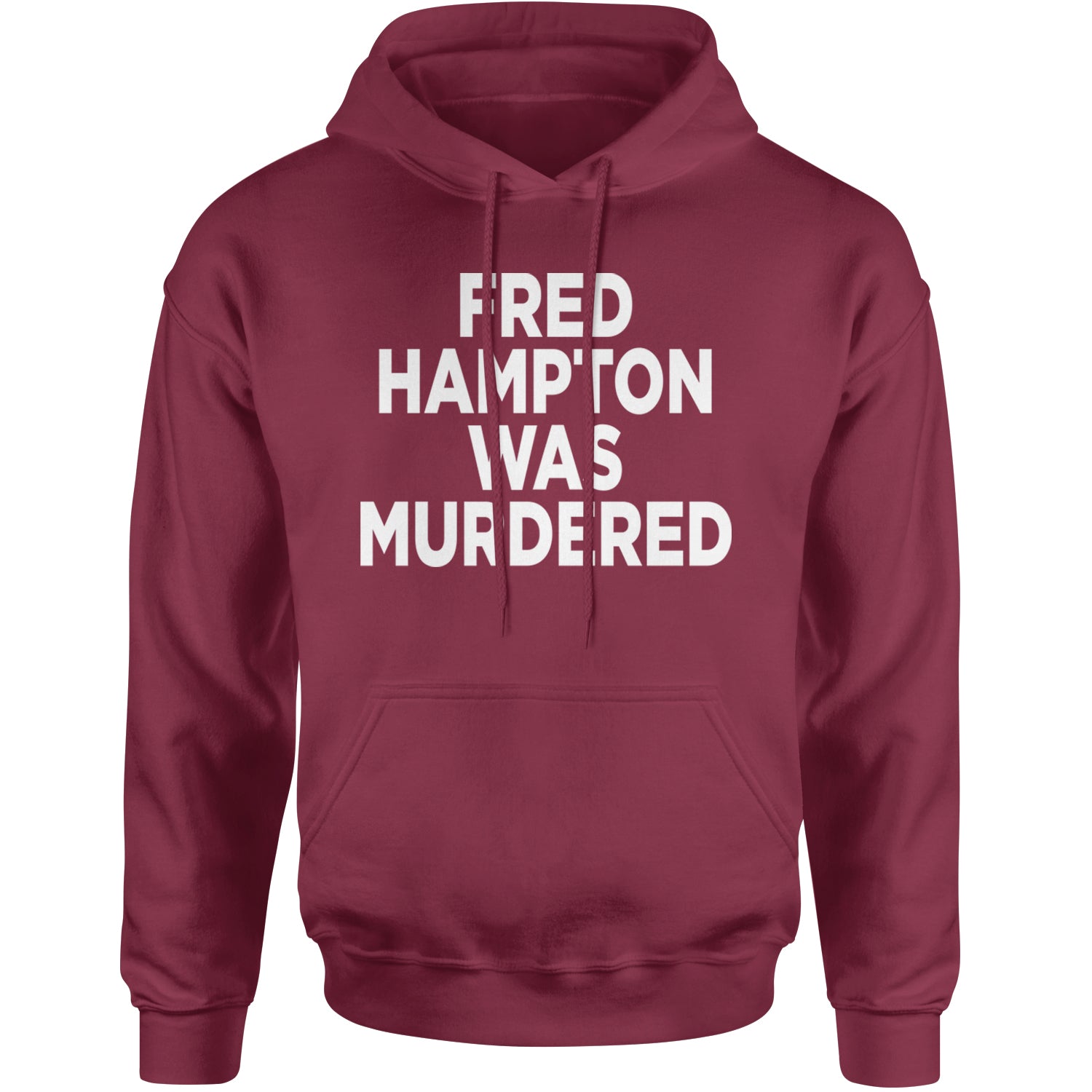 Fred Hampton Was Murdered Adult Hoodie Sweatshirt Maroon