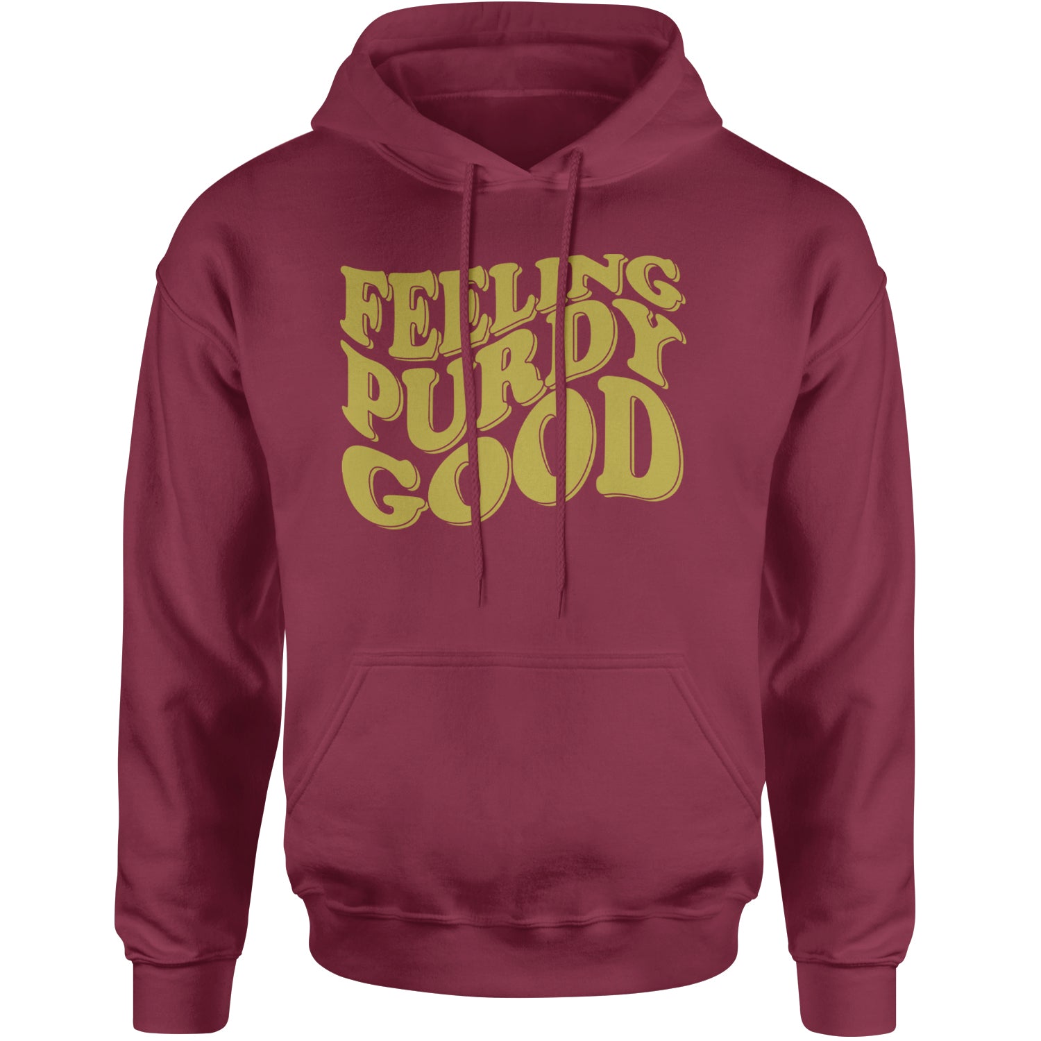 Feeling Purdy Good San Francisco Adult Hoodie Sweatshirt Maroon