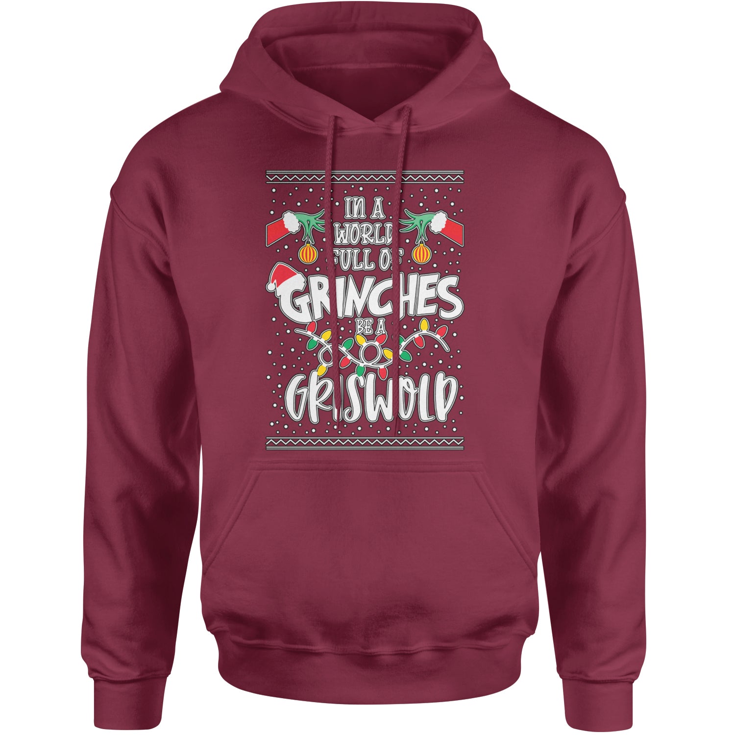 In A World Full Of Grinches, Be A Griswold Adult Hoodie Sweatshirt Maroon