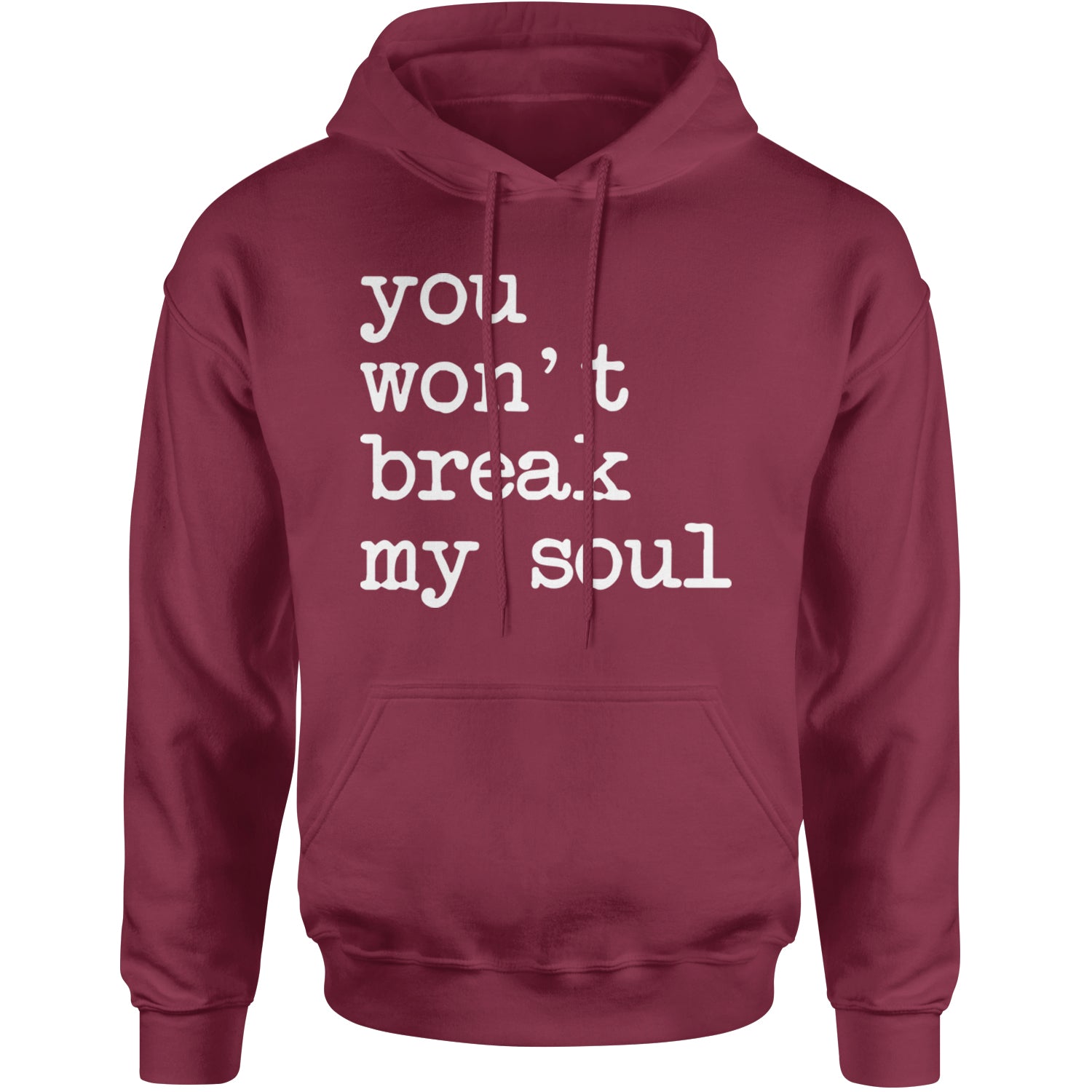 You Won't Break My Soul  Adult Hoodie Sweatshirt Maroon