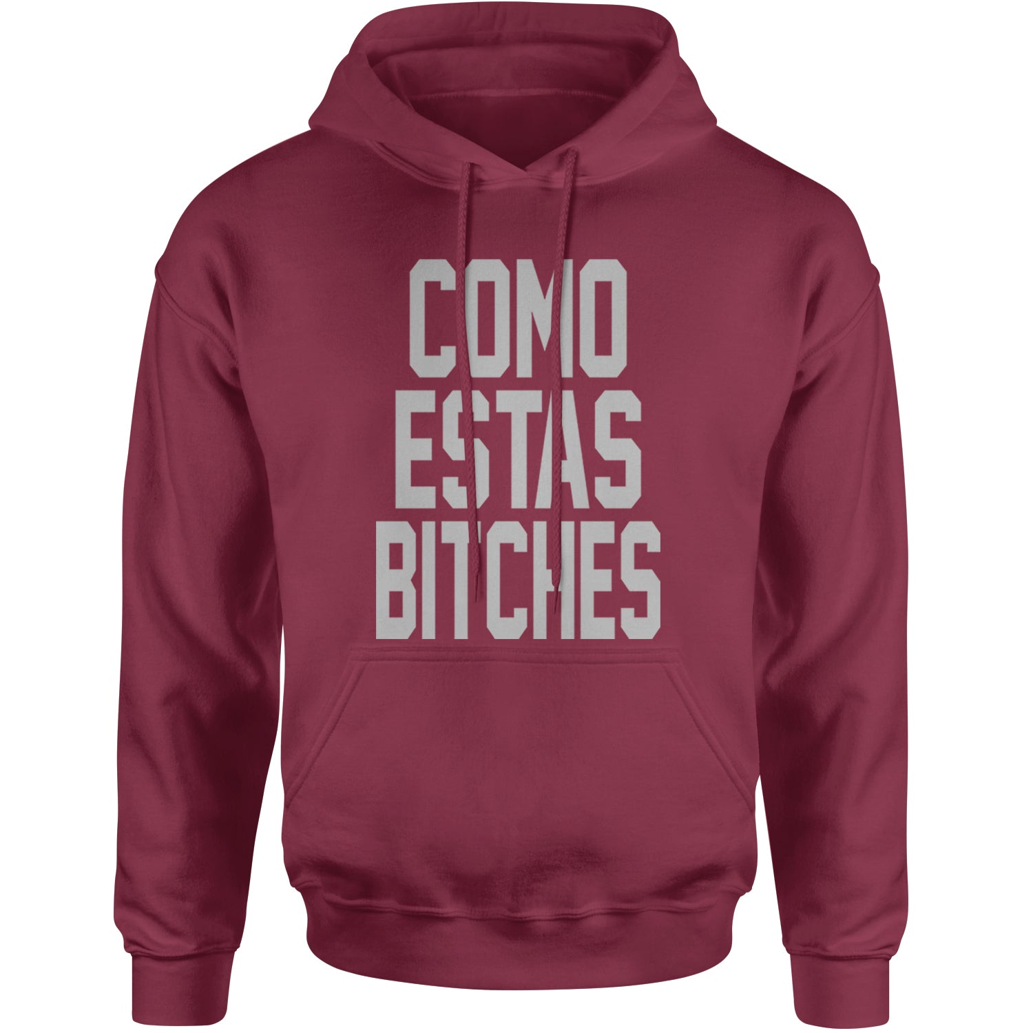 Como Estas B-tches Adult Hoodie Sweatshirt Maroon