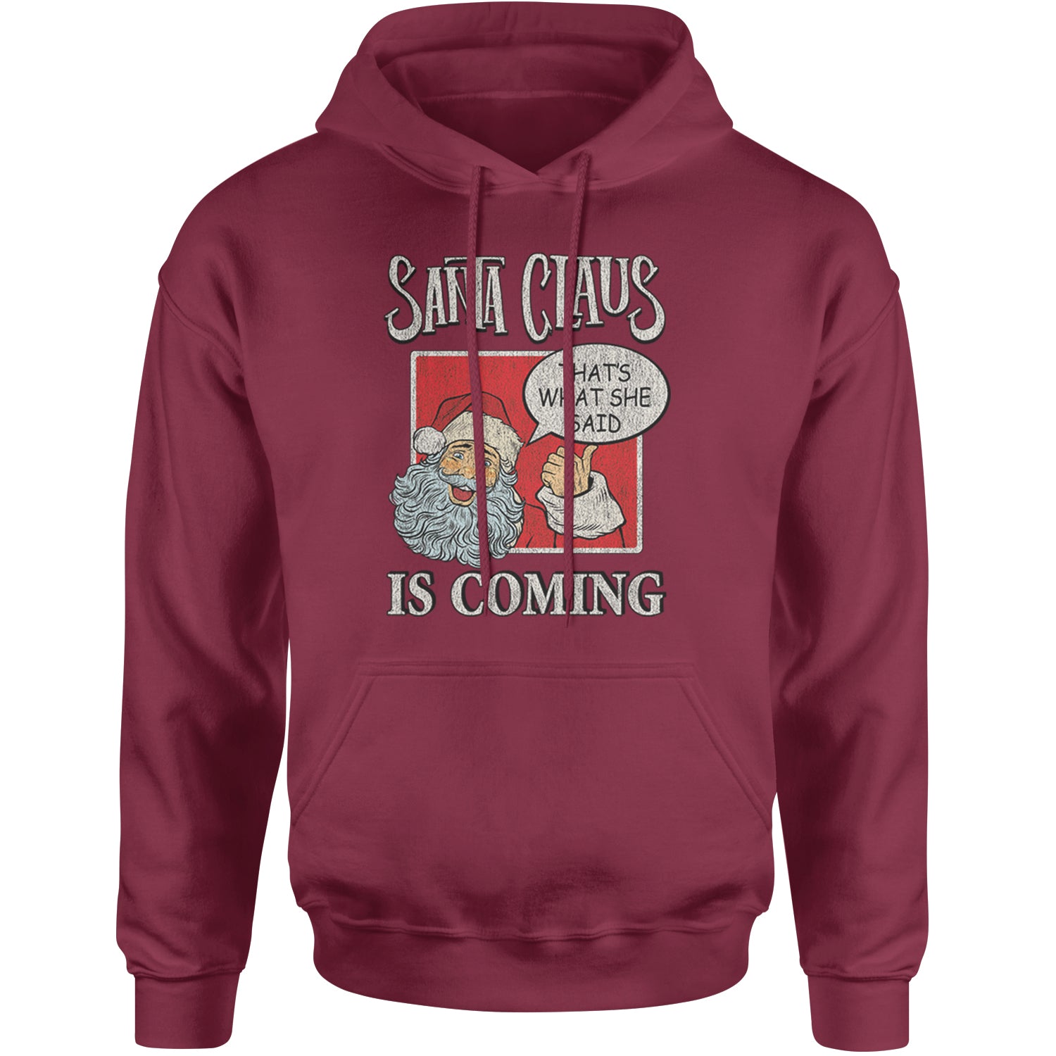 Santa Claus Is Coming - That's What She Said Adult Hoodie Sweatshirt Maroon