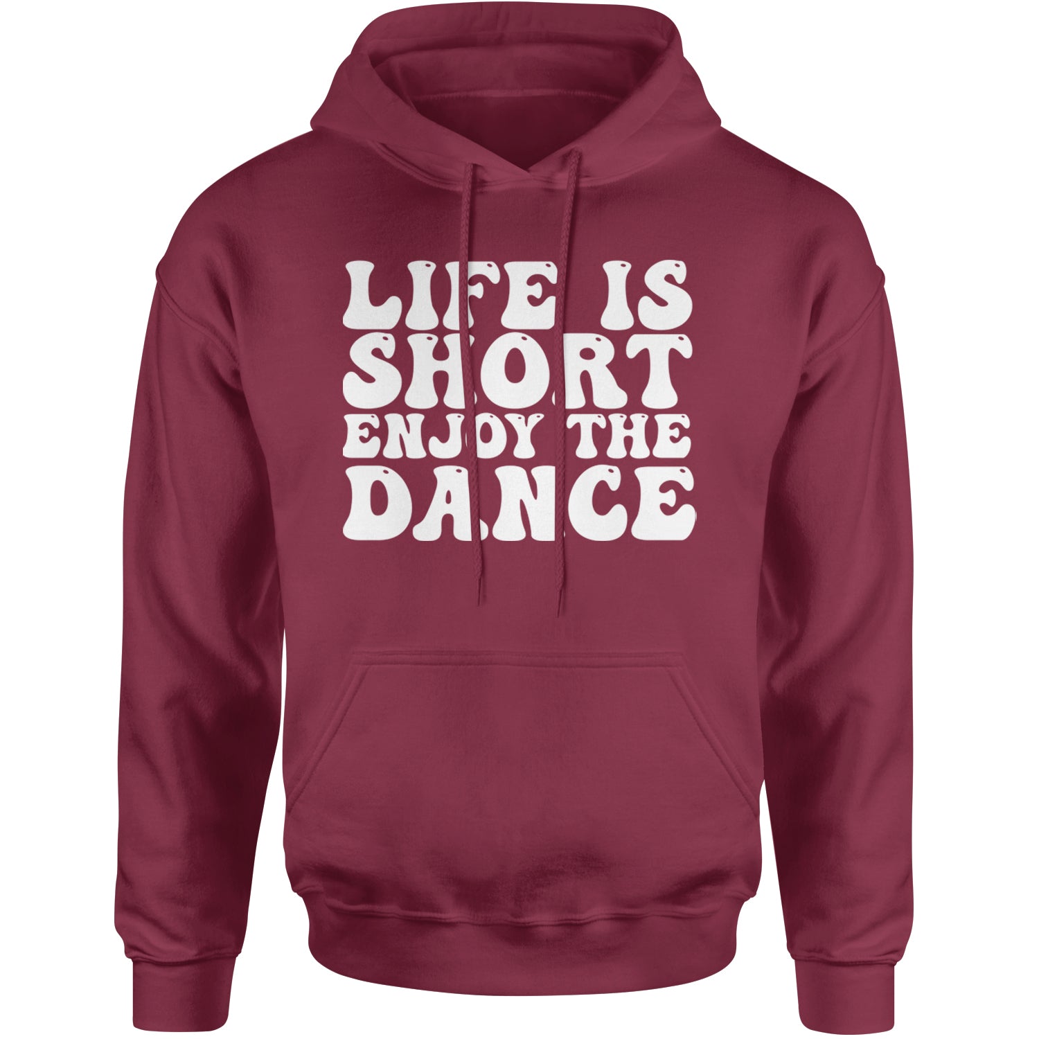 Life Is Short Enjoy The Dance Adult Hoodie Sweatshirt Maroon