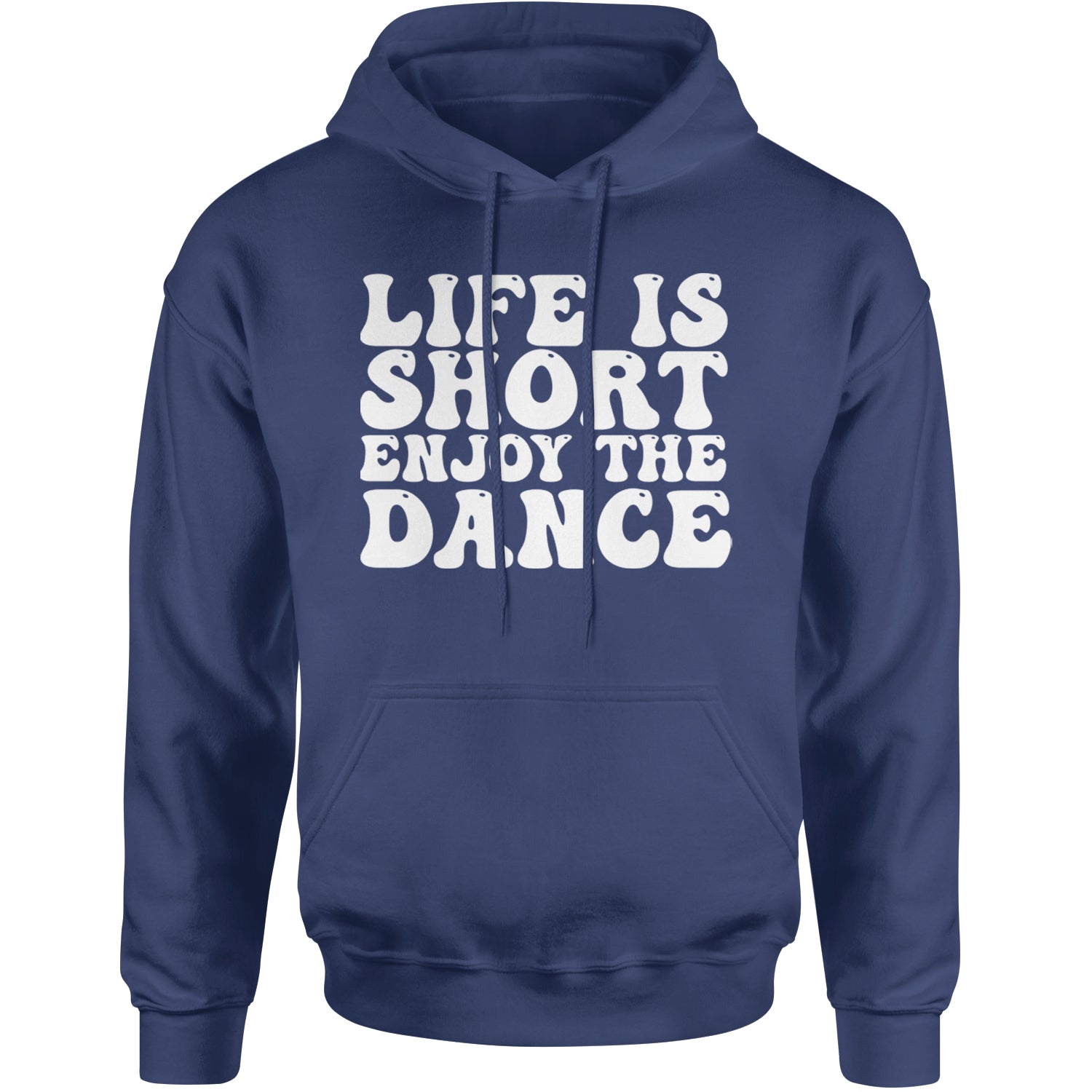 Life Is Short Enjoy The Dance Adult Hoodie Sweatshirt Navy Blue