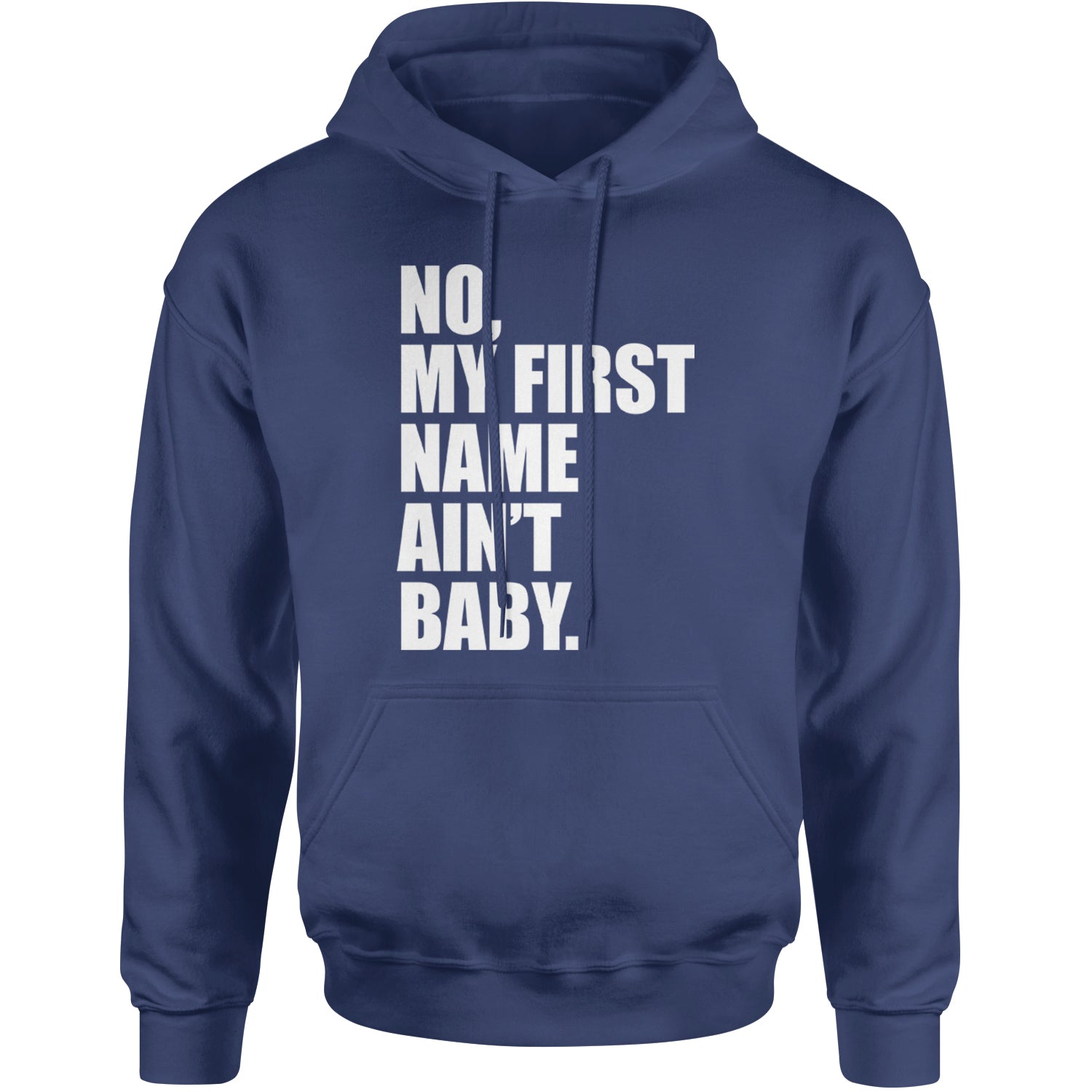 No My First Name Ain't Baby Together Again Adult Hoodie Sweatshirt Navy Blue