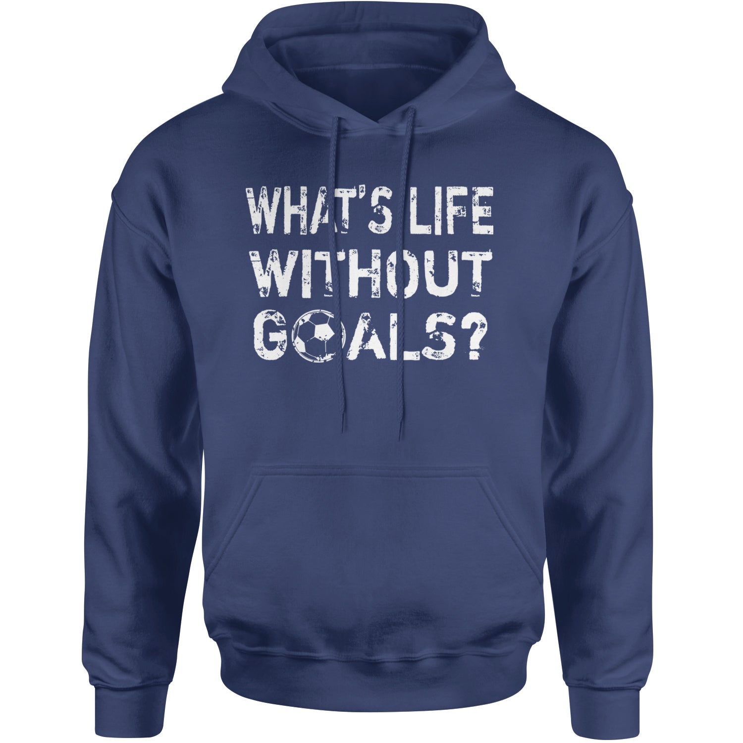 What's Life Without Goals Soccer Futbol Adult Hoodie Sweatshirt Navy Blue