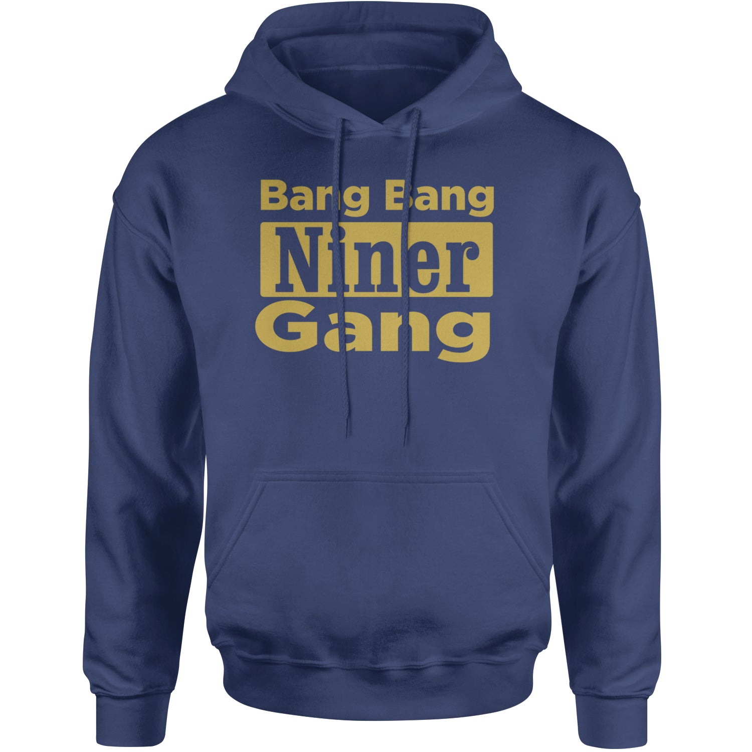 Bang Bang Niner Gang San Francisco Adult Hoodie Sweatshirt Navy Blue