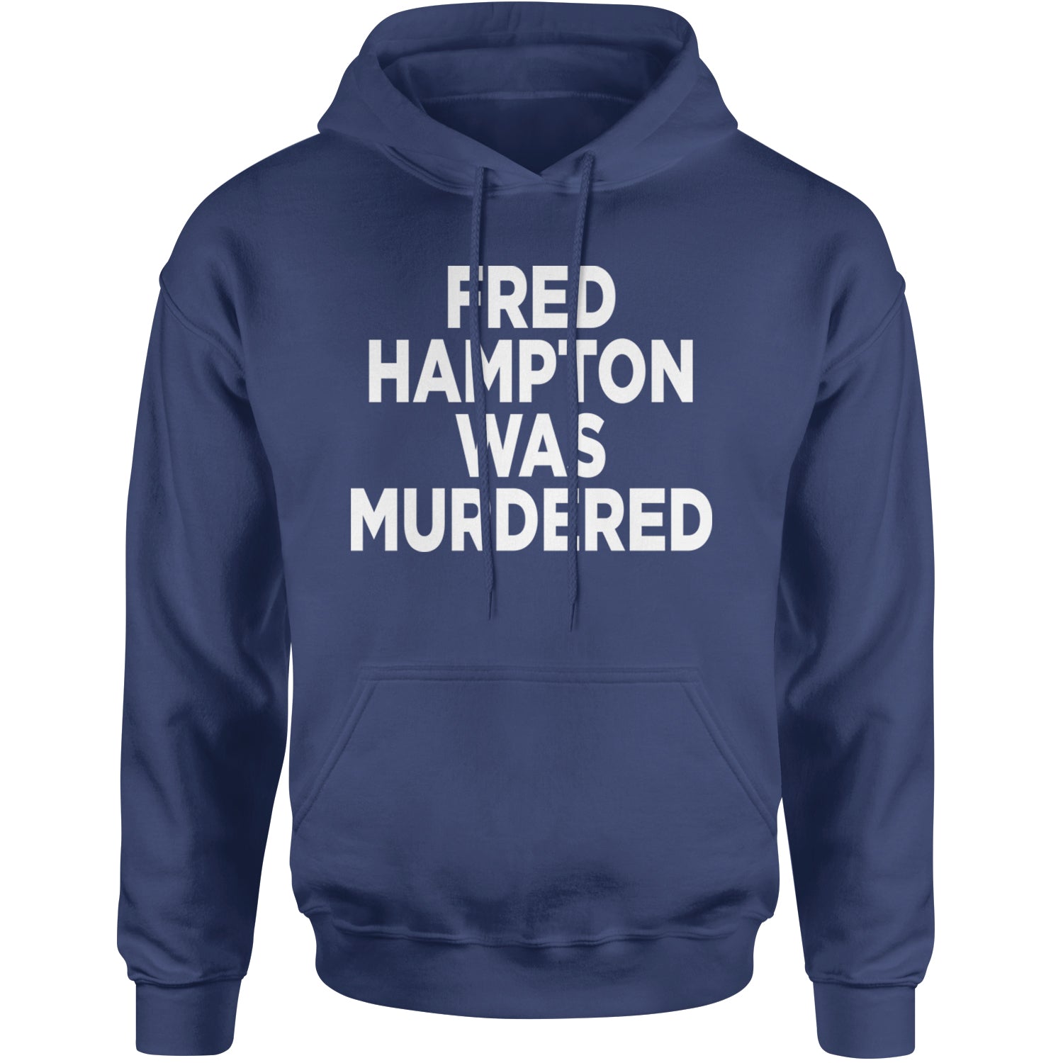 Fred Hampton Was Murdered Adult Hoodie Sweatshirt Navy Blue