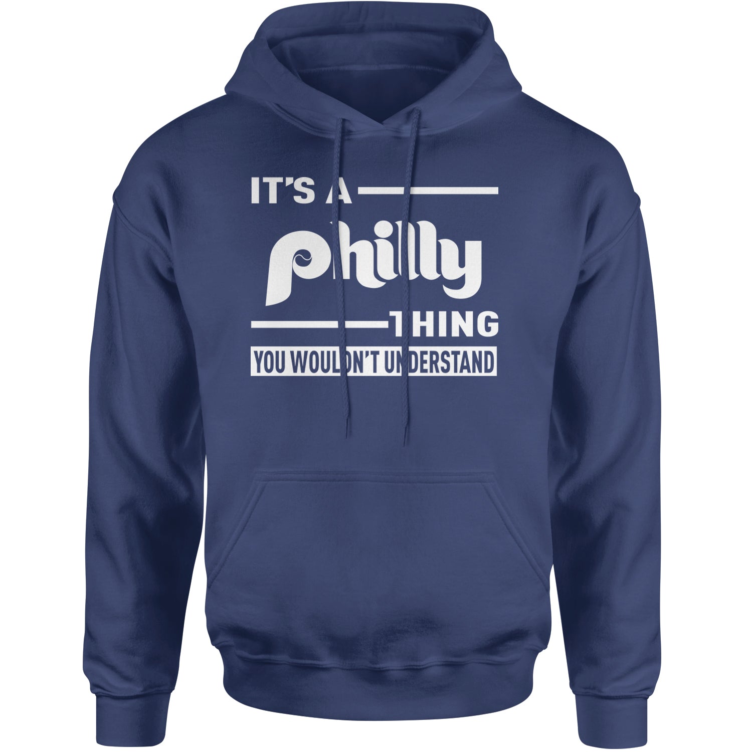 It's A Philly Thing, You Wouldn't Understand Adult Hoodie Sweatshirt Navy Blue