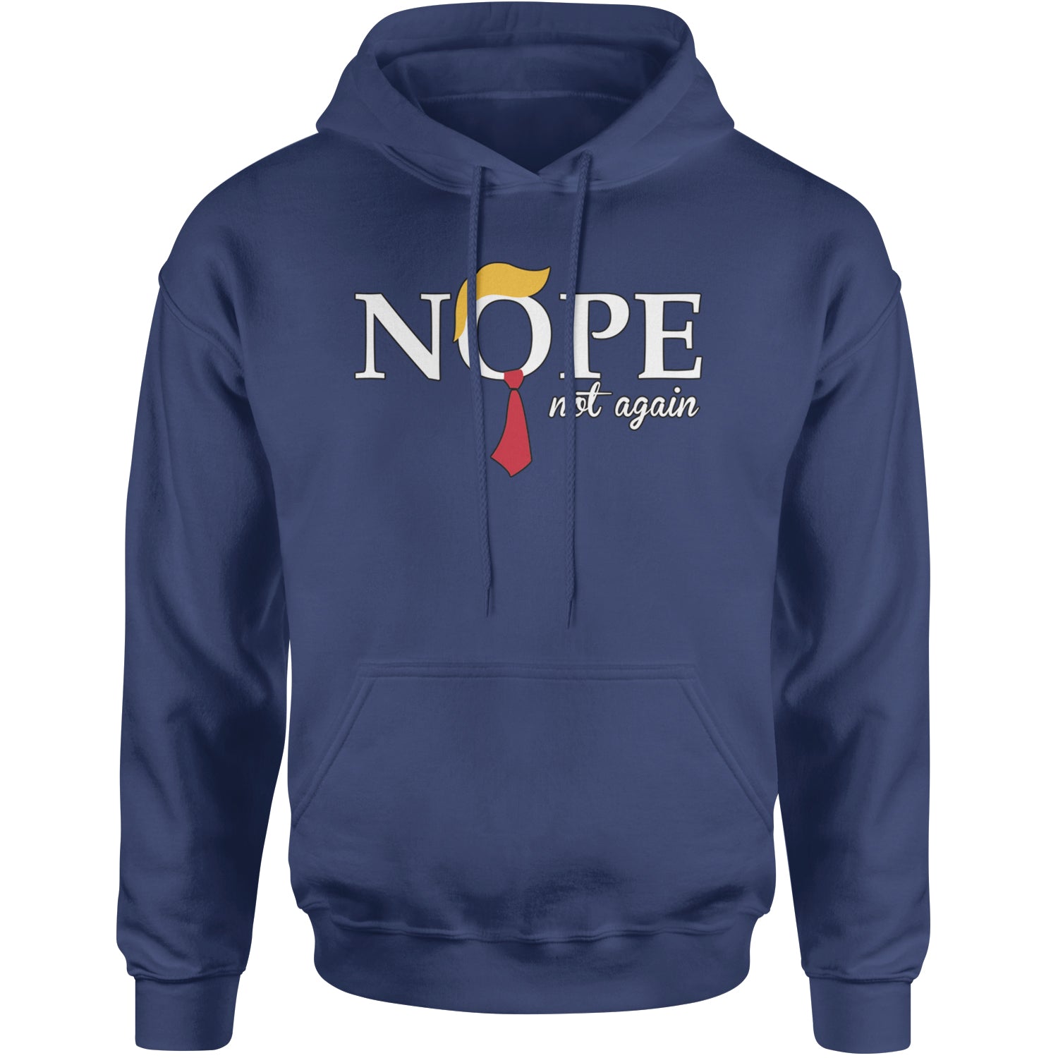 Nope Not Again Anti-Trump 2024 Adult Hoodie Sweatshirt Navy Blue