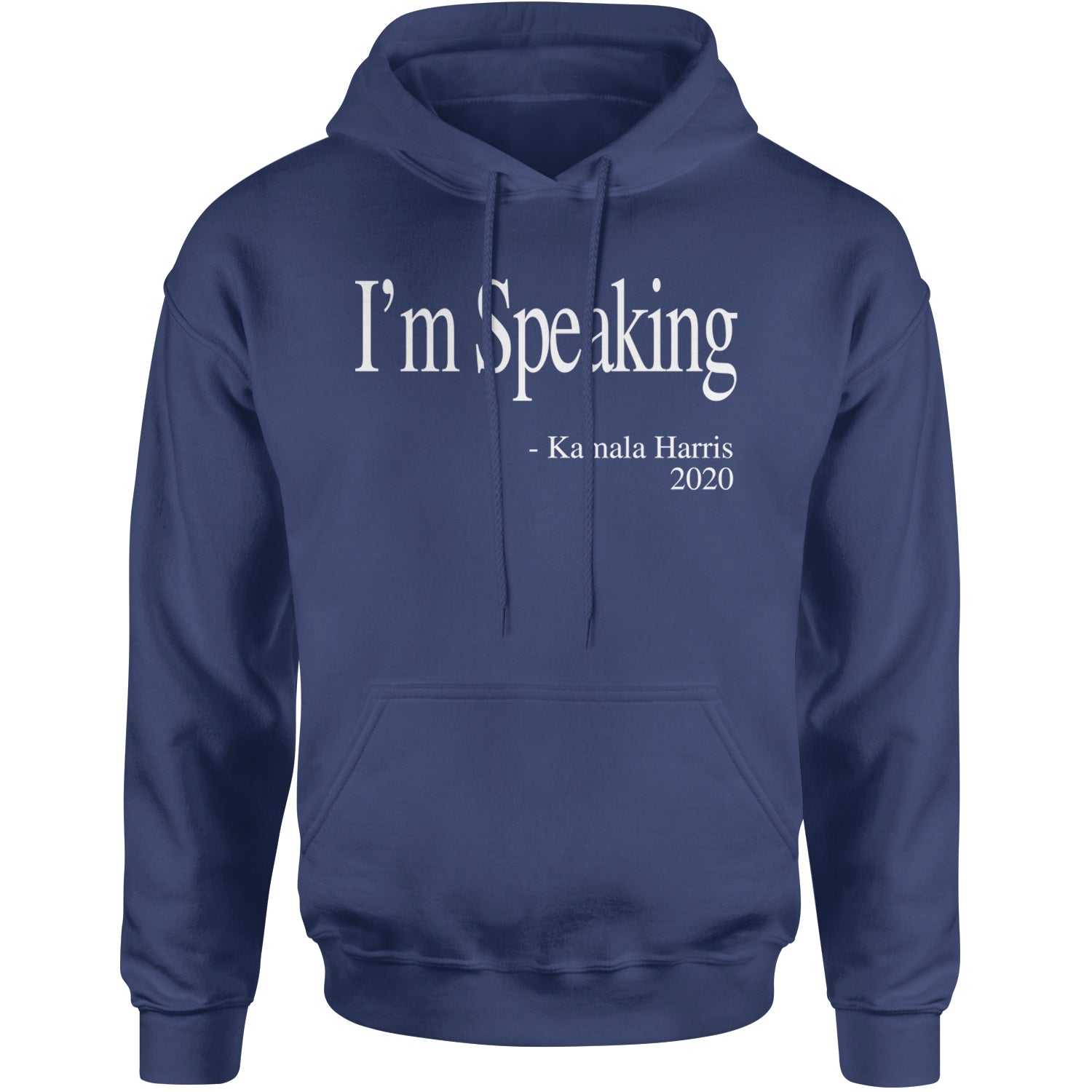 I'm Speaking - Kamala Harris Quote Adult Hoodie Sweatshirt Navy Blue